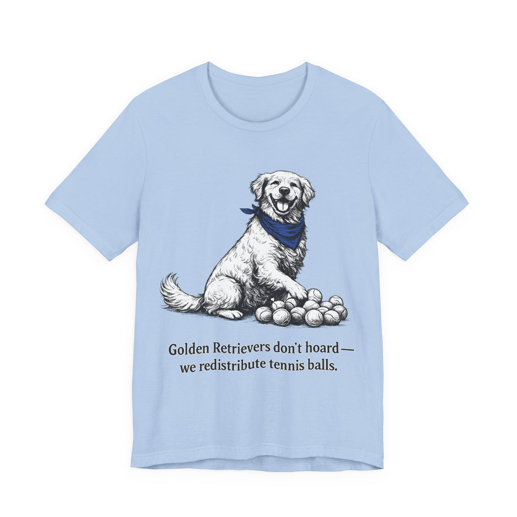 Golden Retriever T-Shirt — 'Golden Retrievers Don't Hoard, We Redistribute Tennis Balls' Funny Dog Tee