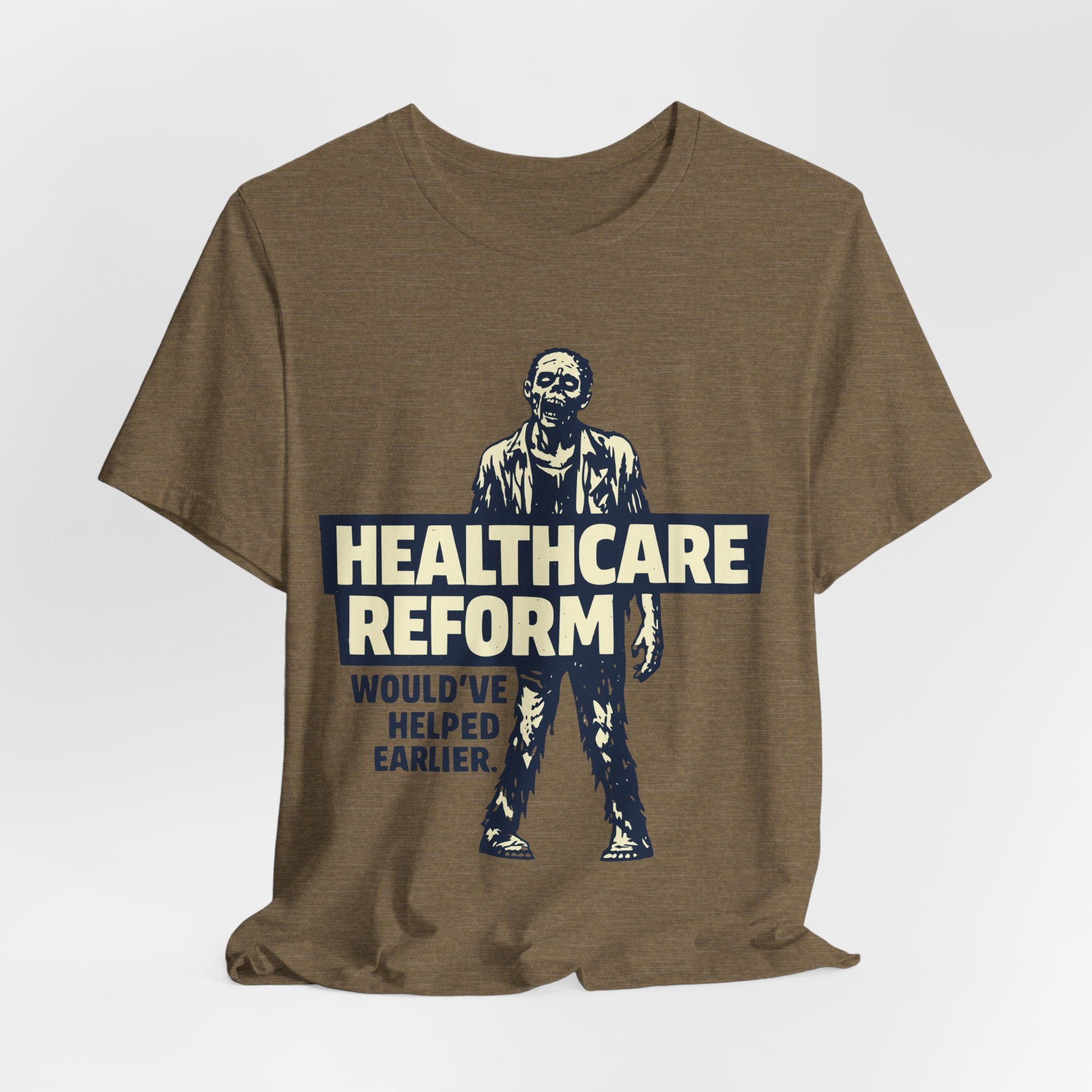 Healthcare Reform Would've Helped Earlier — Zombie Graphic Tee