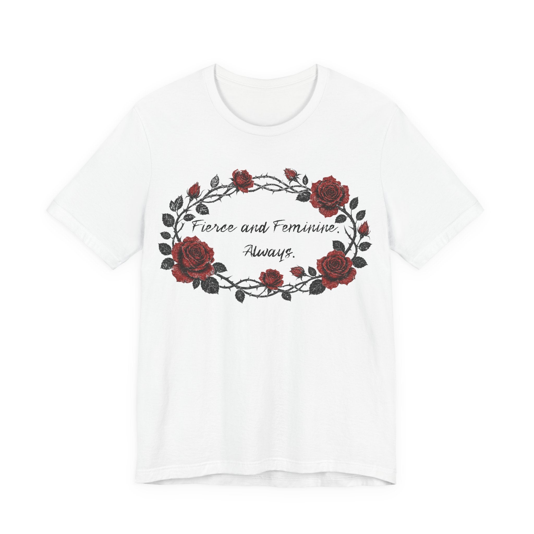 Fierce and Feminine Always Tee — Rose Wreath Graphic T‑Shirt