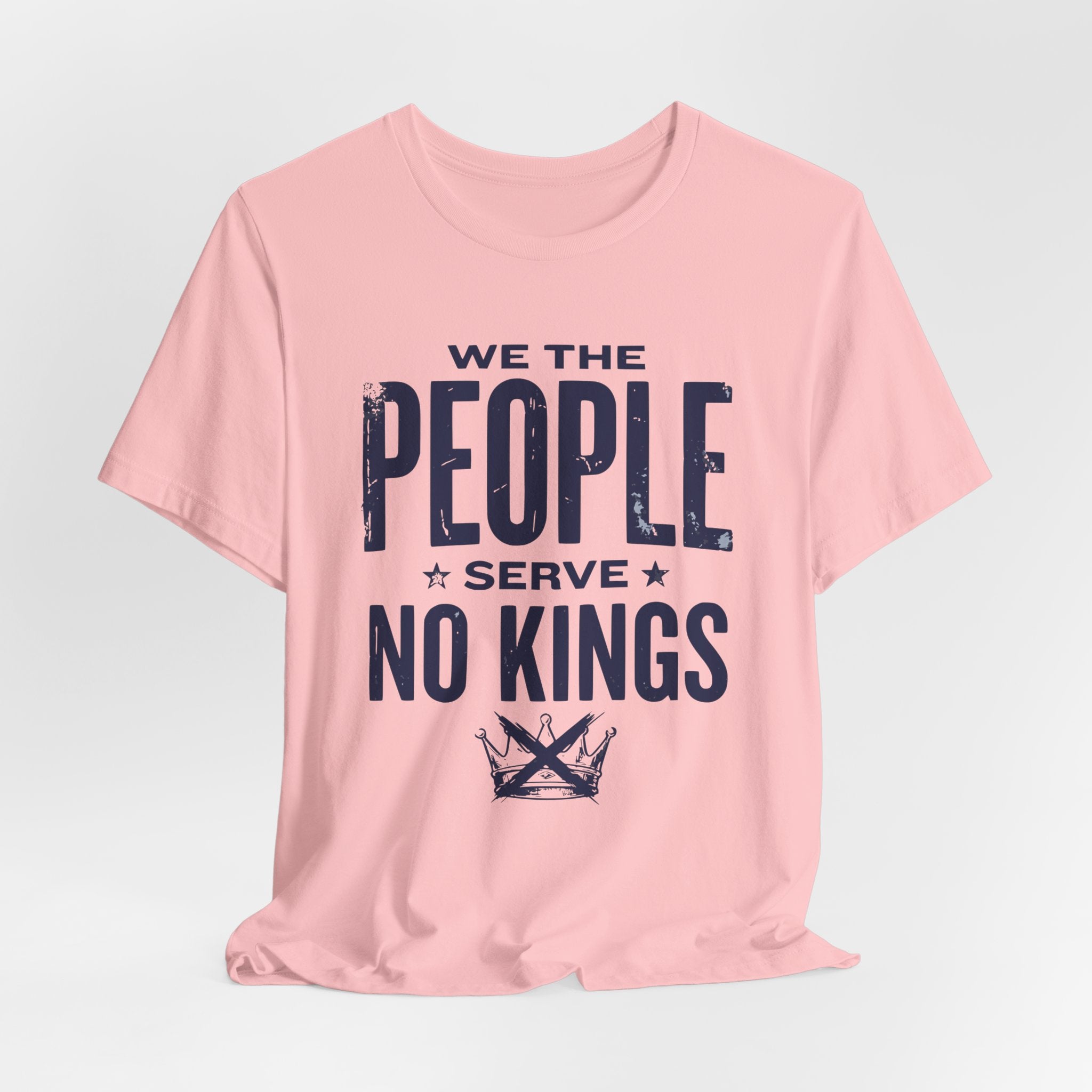 We the People Serve No Kings T-Shirt — Patriotic Political Statement Tee