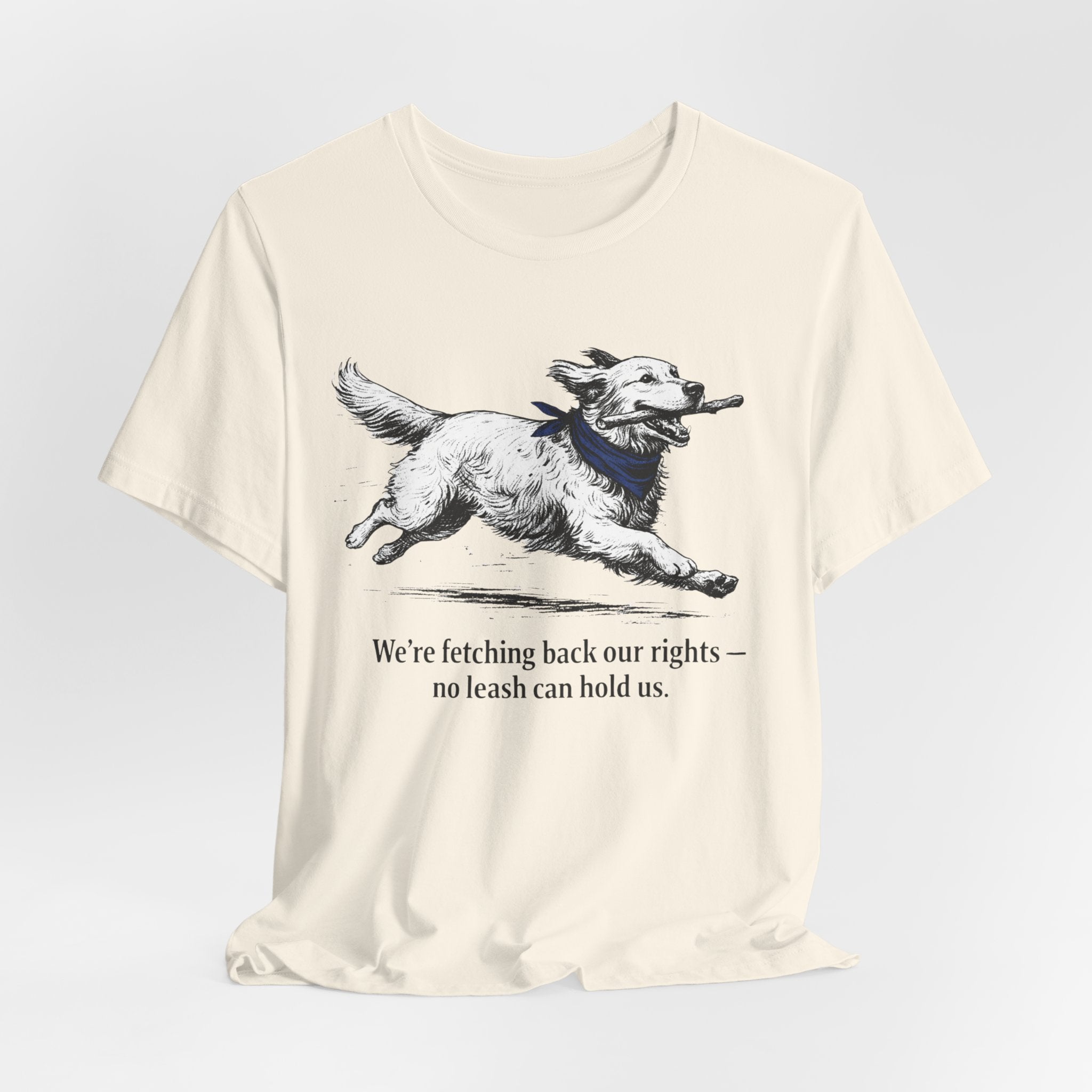 We're Fetching Back Our Rights — Golden Retriever Graphic T-Shirt for Dog Lovers