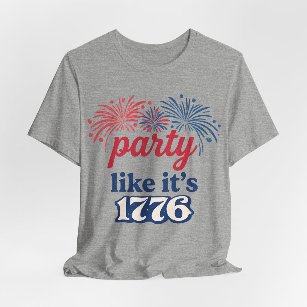 Party Like It’s 1776 T-Shirt — Patriotic 4th of July Fireworks Tee