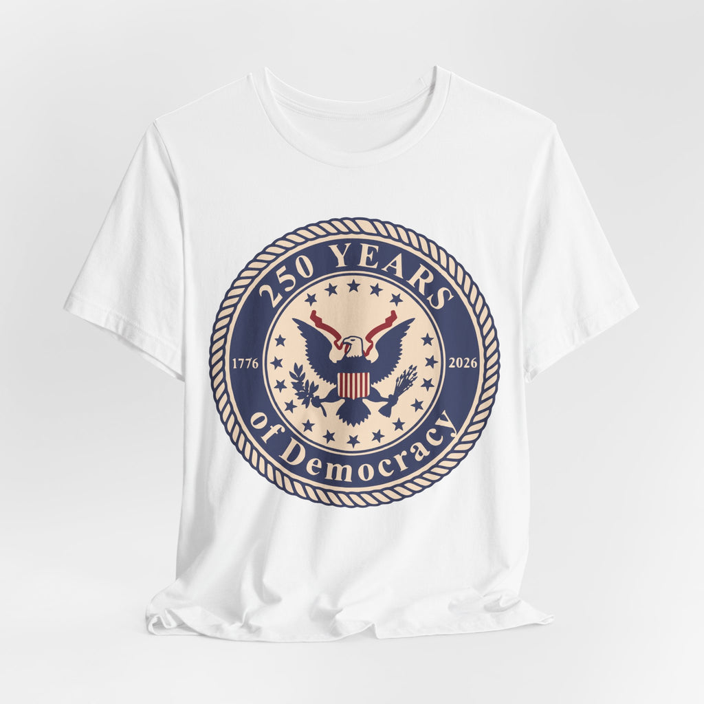 250 Years of Democracy T‑Shirt - Patriotic American Eagle Anniversary Tee