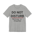 Do Not Disturb “Writing in Progress” Tee - Writer Humor T-Shirt