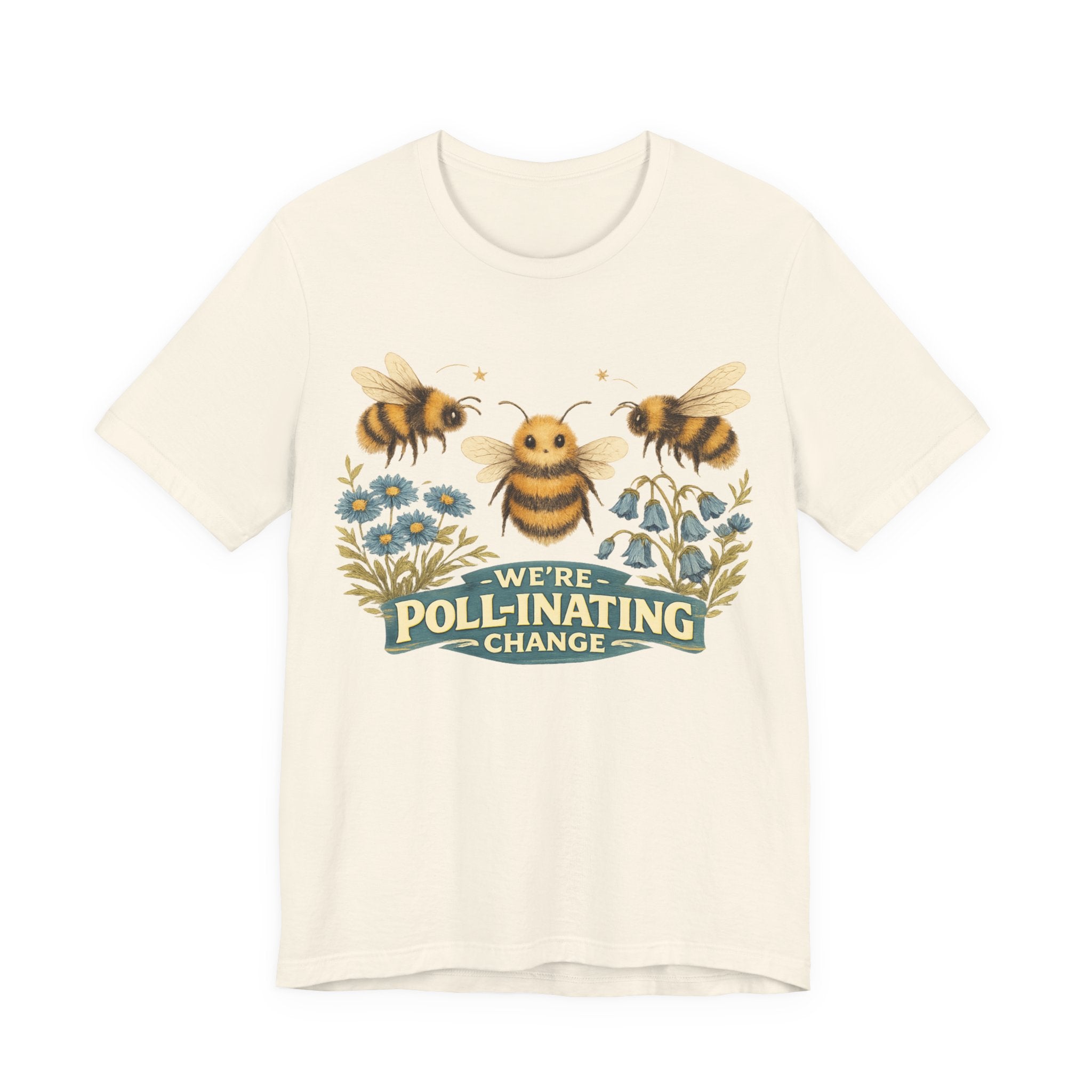 We're Poll-inating Change — Bee Graphic T-Shirt"