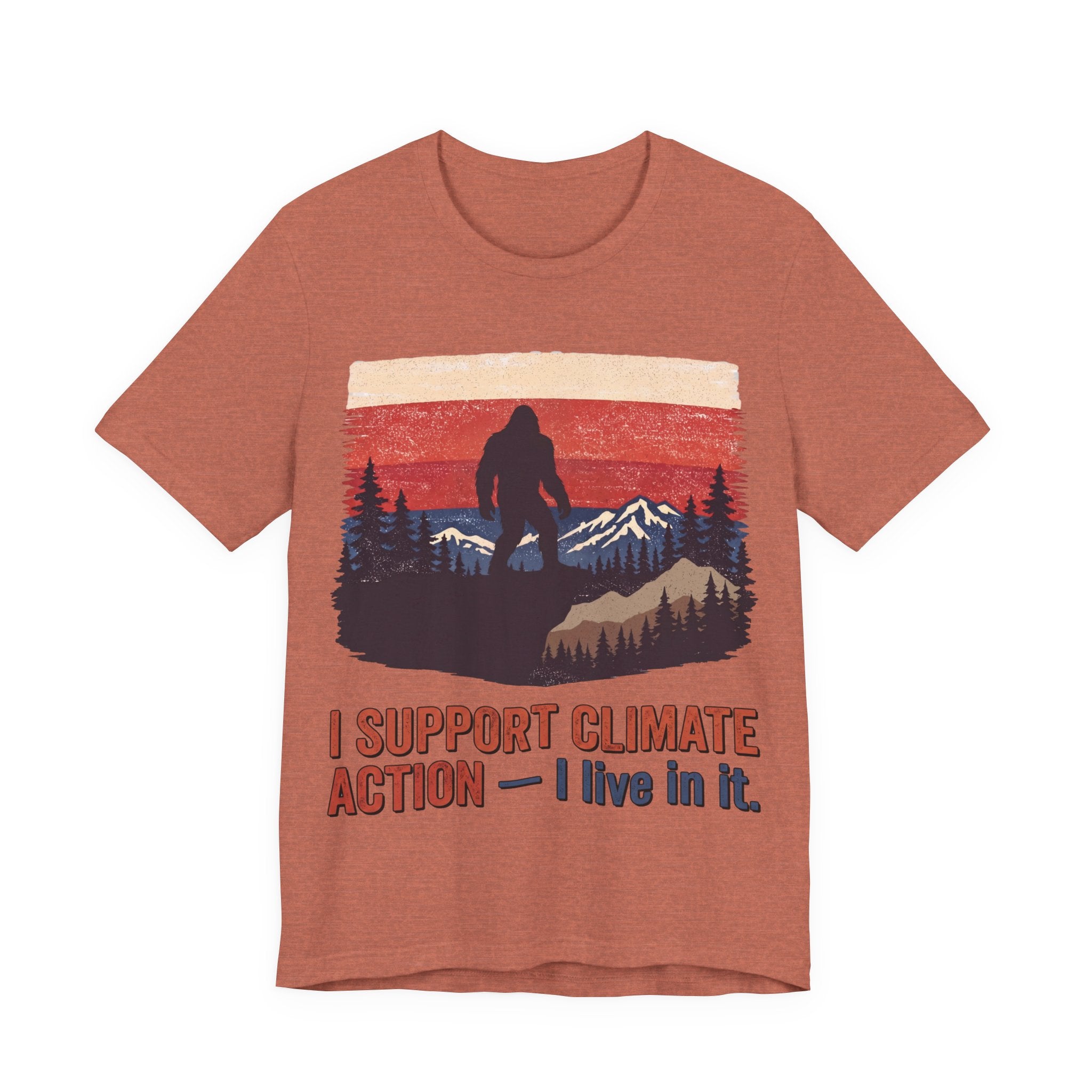 Sasquatch Climate Action Tee — “I Support Climate Action, I Live In It” Outdoor Conservation T-Shirt