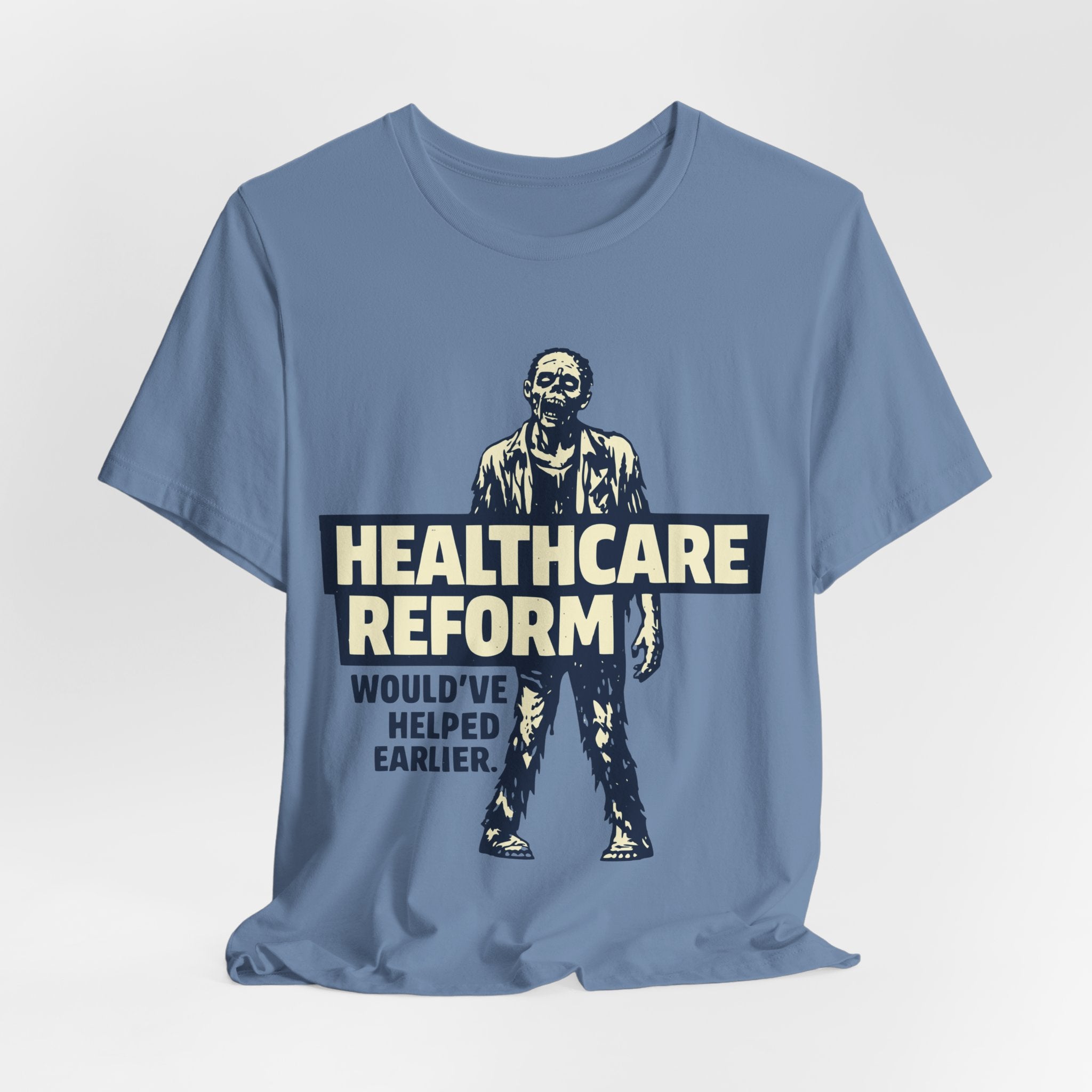 Healthcare Reform Would've Helped Earlier — Zombie Graphic Tee