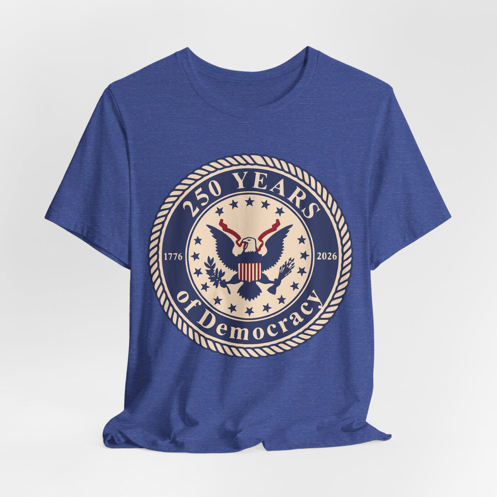 250 Years of Democracy T‑Shirt - Patriotic American Eagle Anniversary Tee