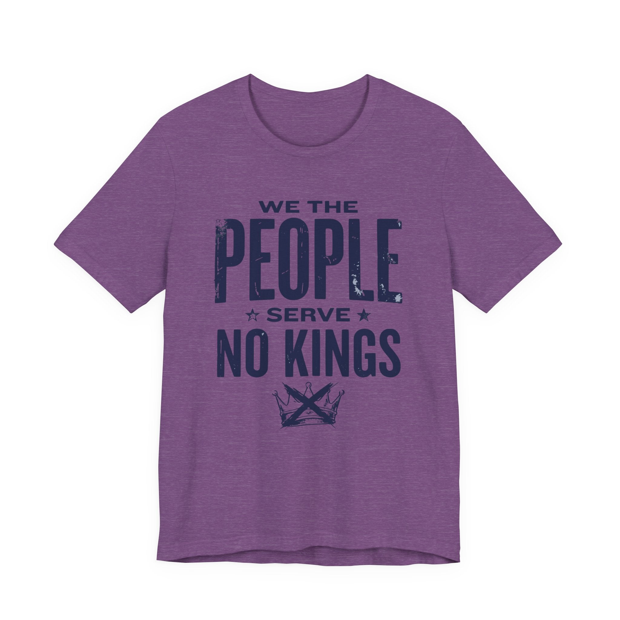 We the People Serve No Kings T-Shirt — Patriotic Political Statement Tee
