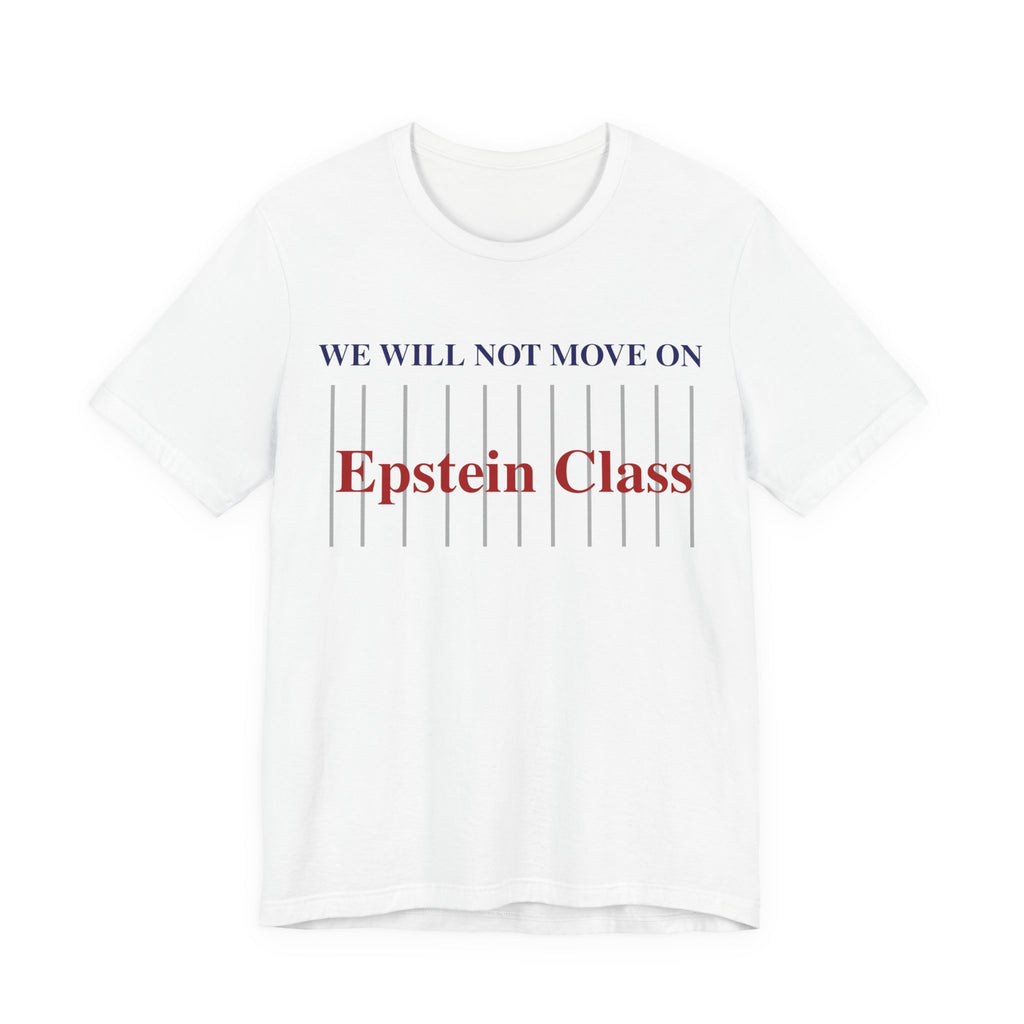 Epstein Class Tee — "We Will Not Move On" Protest T-Shirt