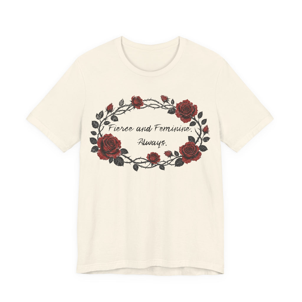 Fierce and Feminine Always Tee — Rose Wreath Graphic T‑Shirt