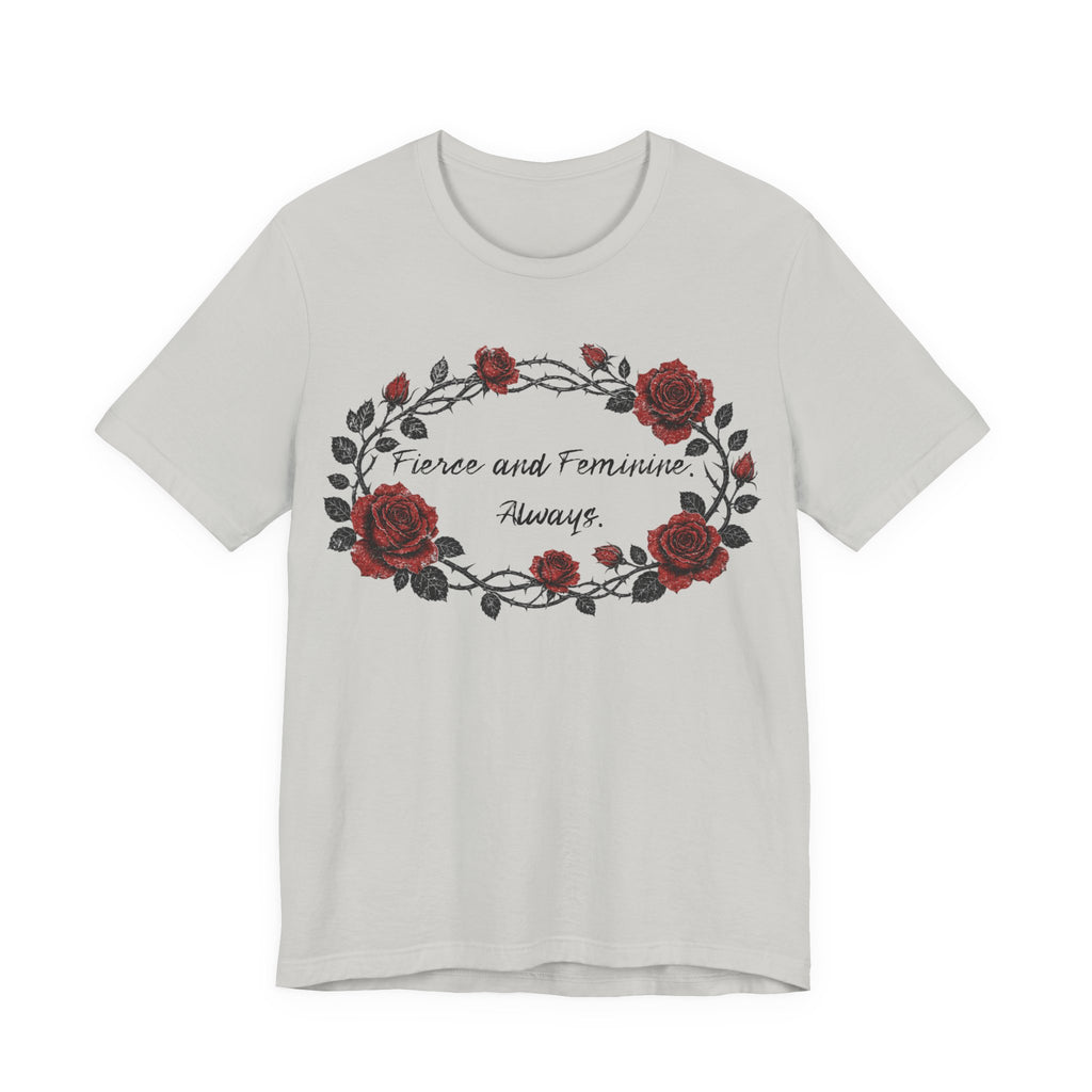 Fierce and Feminine Always Tee — Rose Wreath Graphic T‑Shirt