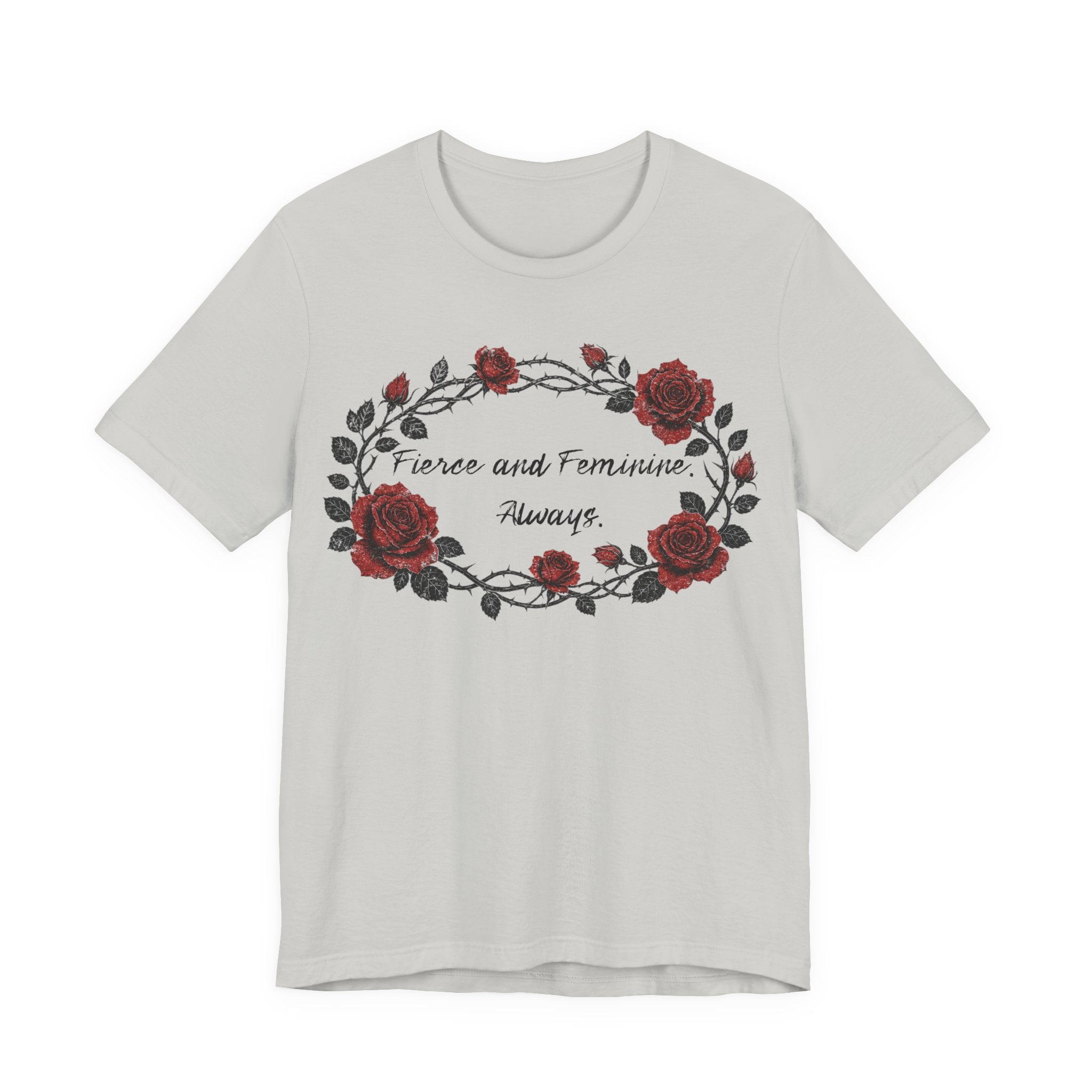 Fierce and Feminine Always Tee — Rose Wreath Graphic T‑Shirt