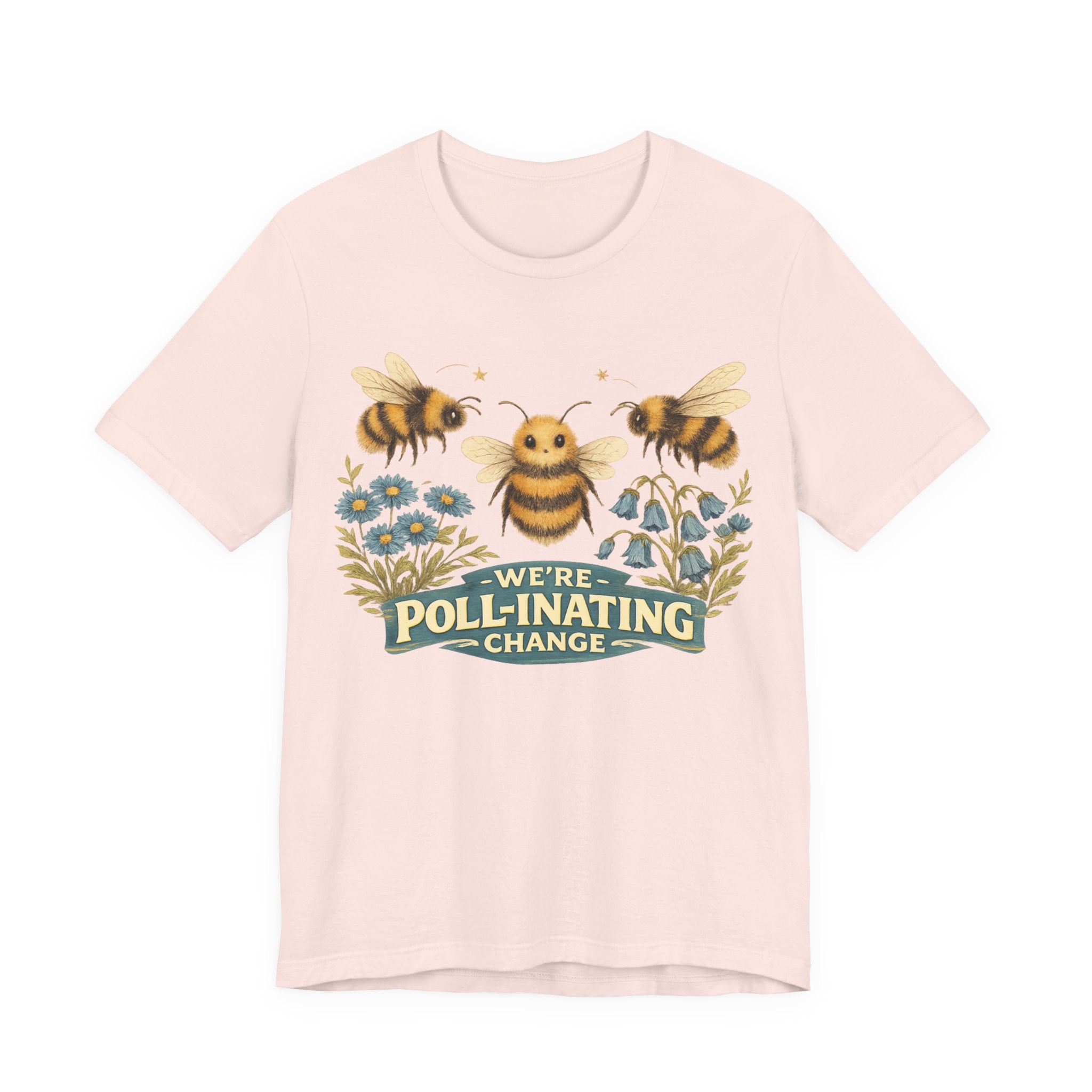 We're Poll-inating Change — Bee Graphic T-Shirt"