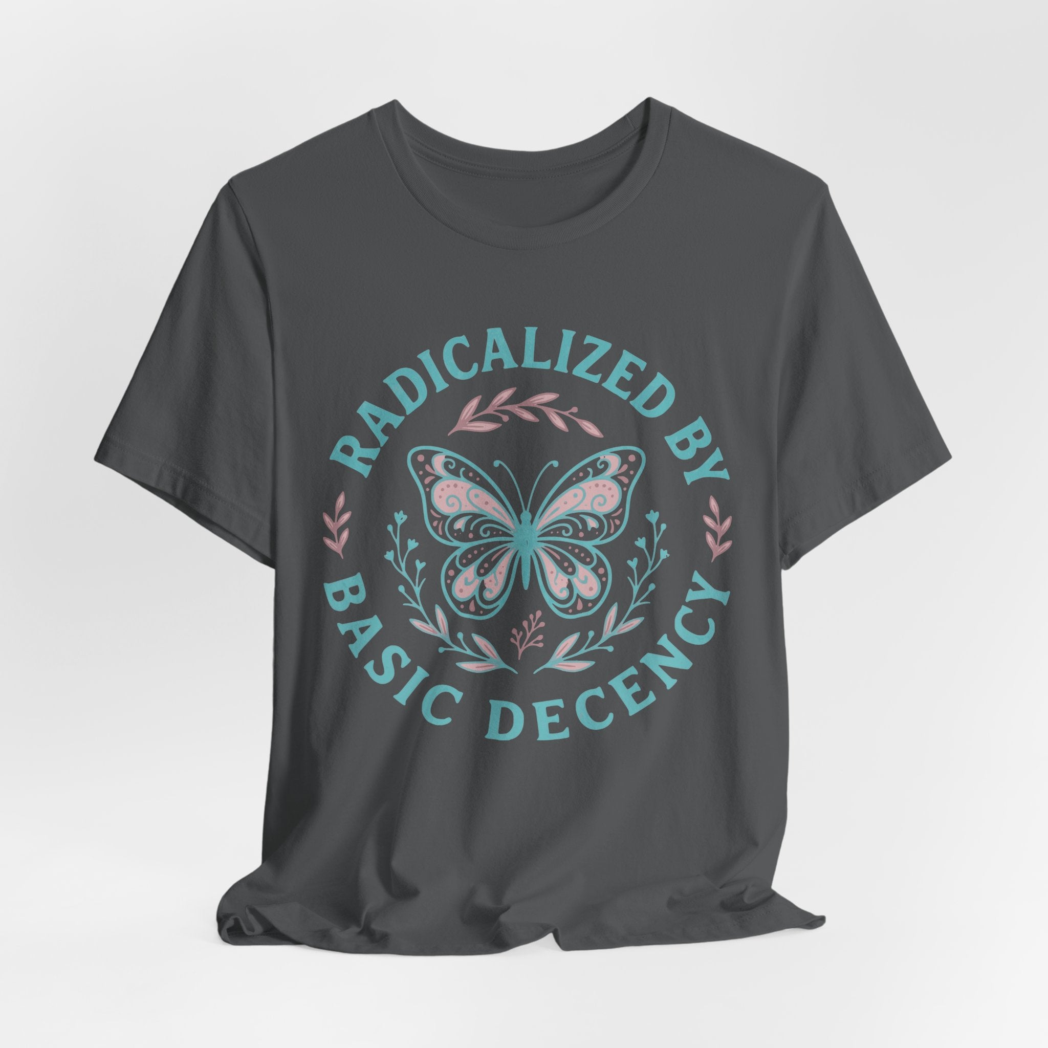 Radicalized by Basic Decency Tee — Butterfly Graphic T-Shirt