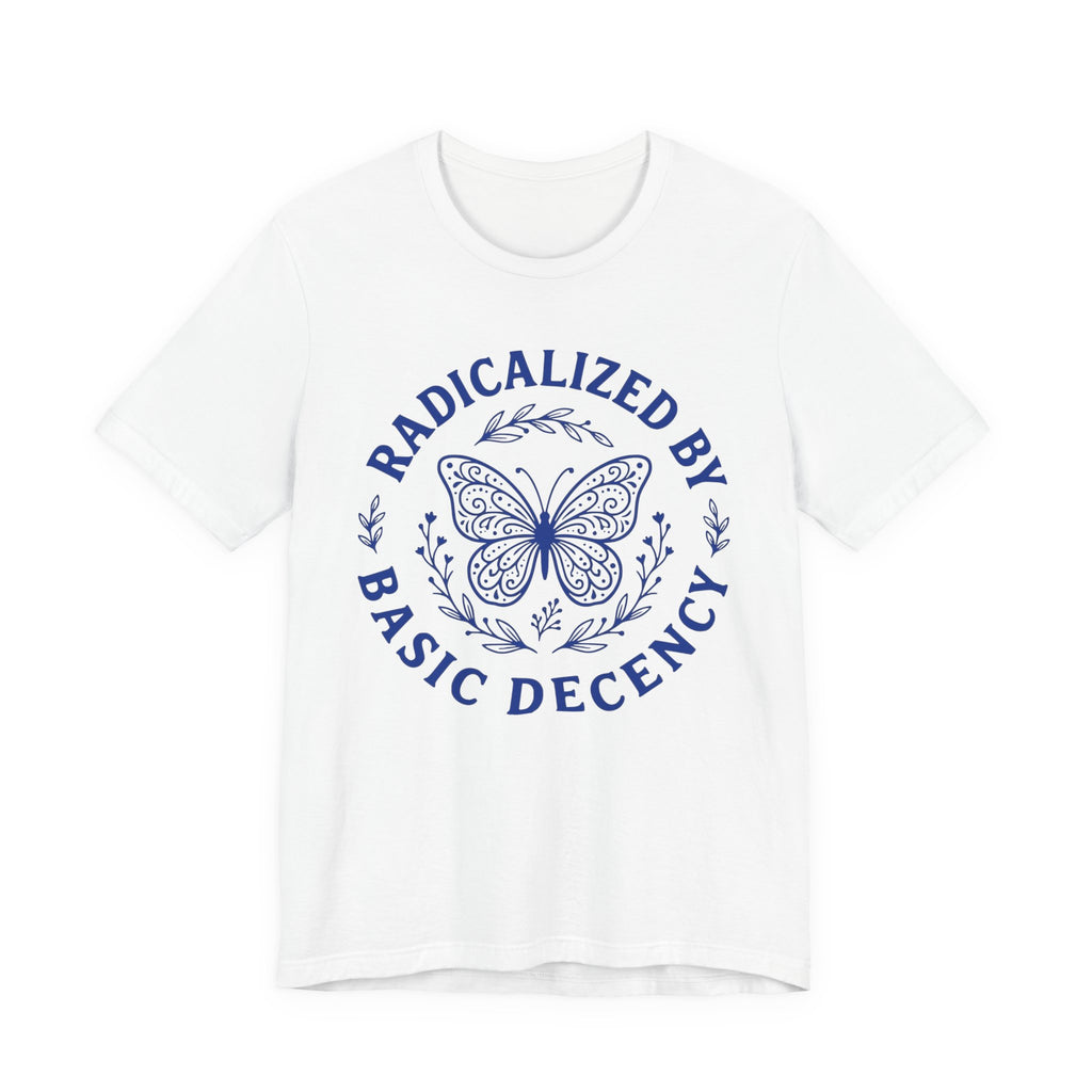 Radicalized by Basic Decency Blue Butterfly T-Shirt