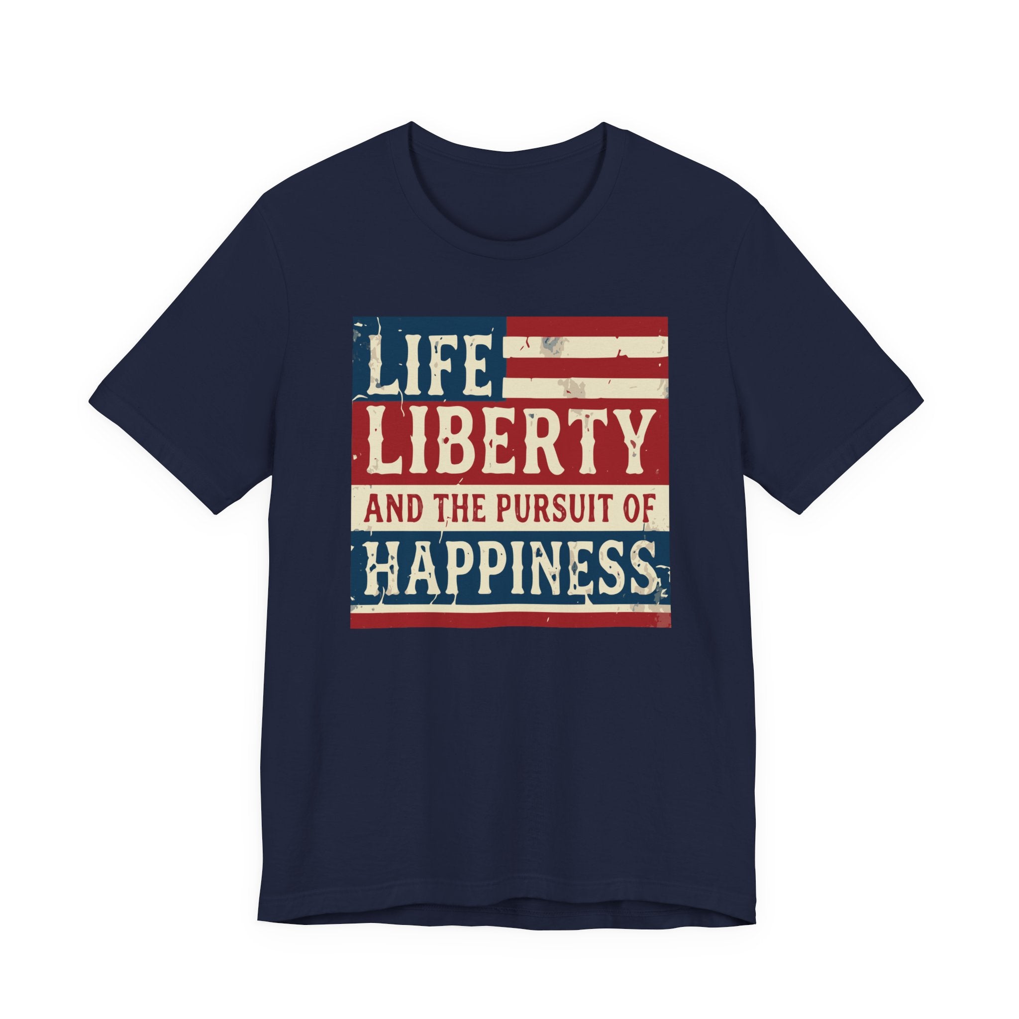 Life Liberty and the Pursuit of Happiness Tee