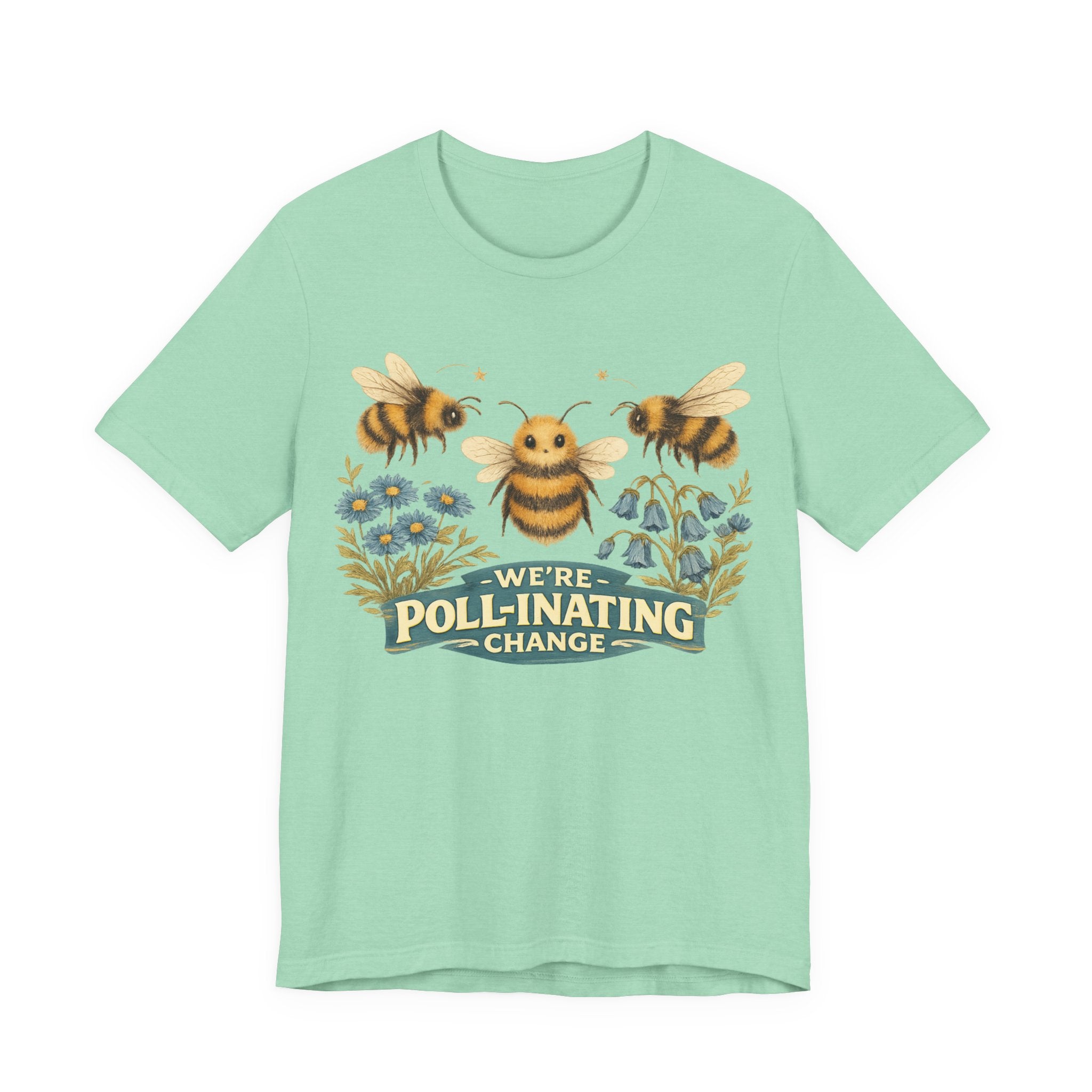 We're Poll-inating Change — Bee Graphic T-Shirt"