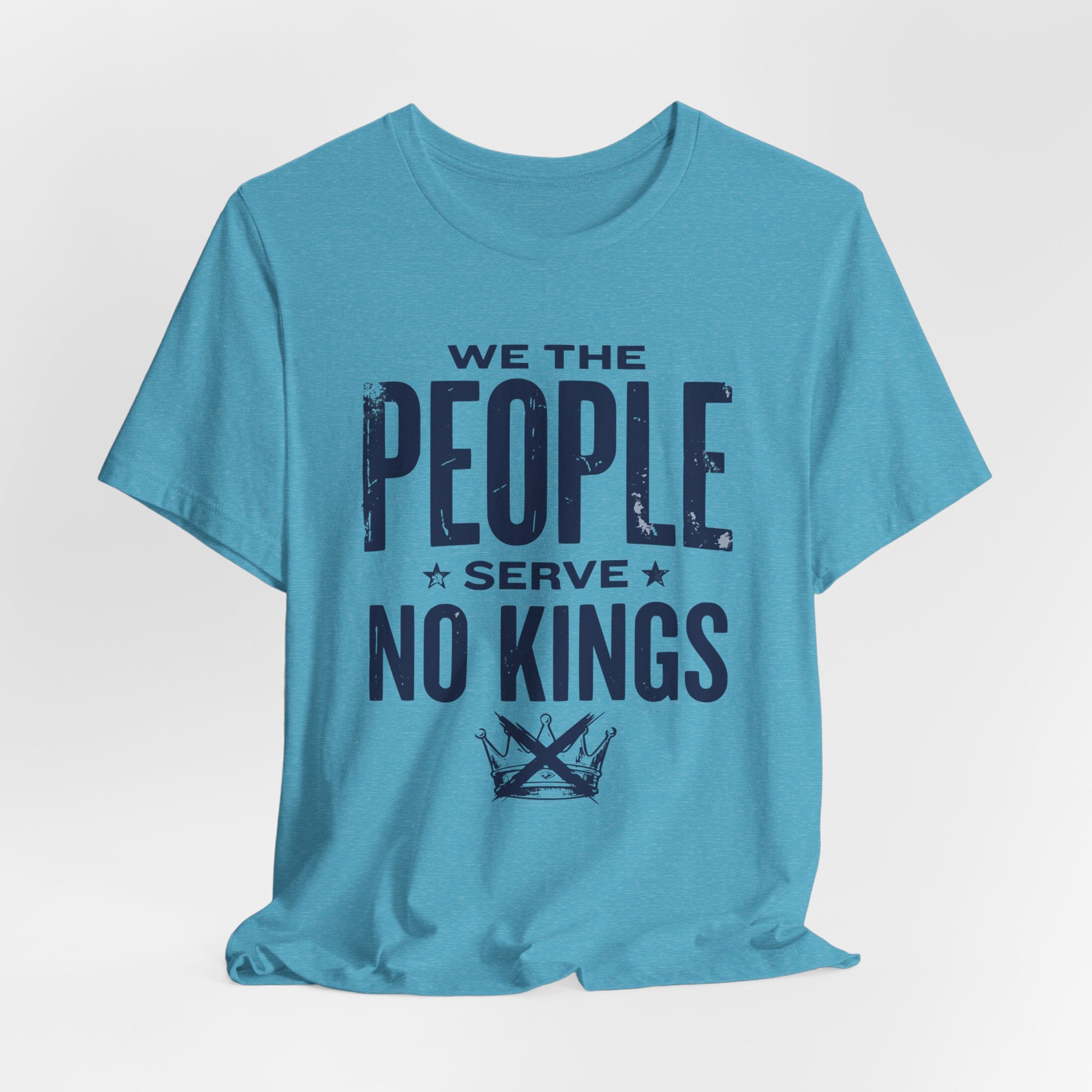 We the People Serve No Kings T-Shirt — Patriotic Political Statement Tee