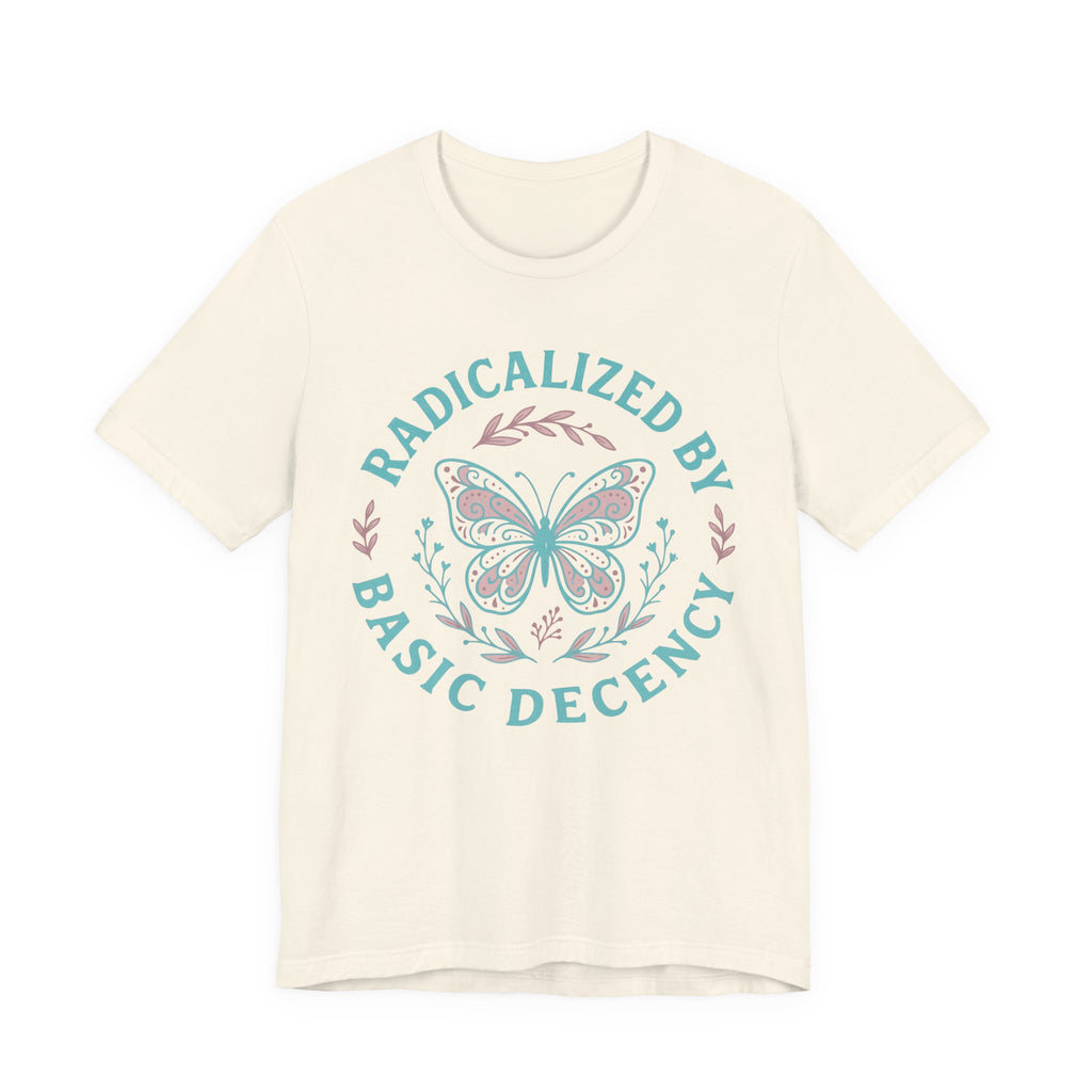 Radicalized by Basic Decency Tee — Butterfly Graphic T-Shirt