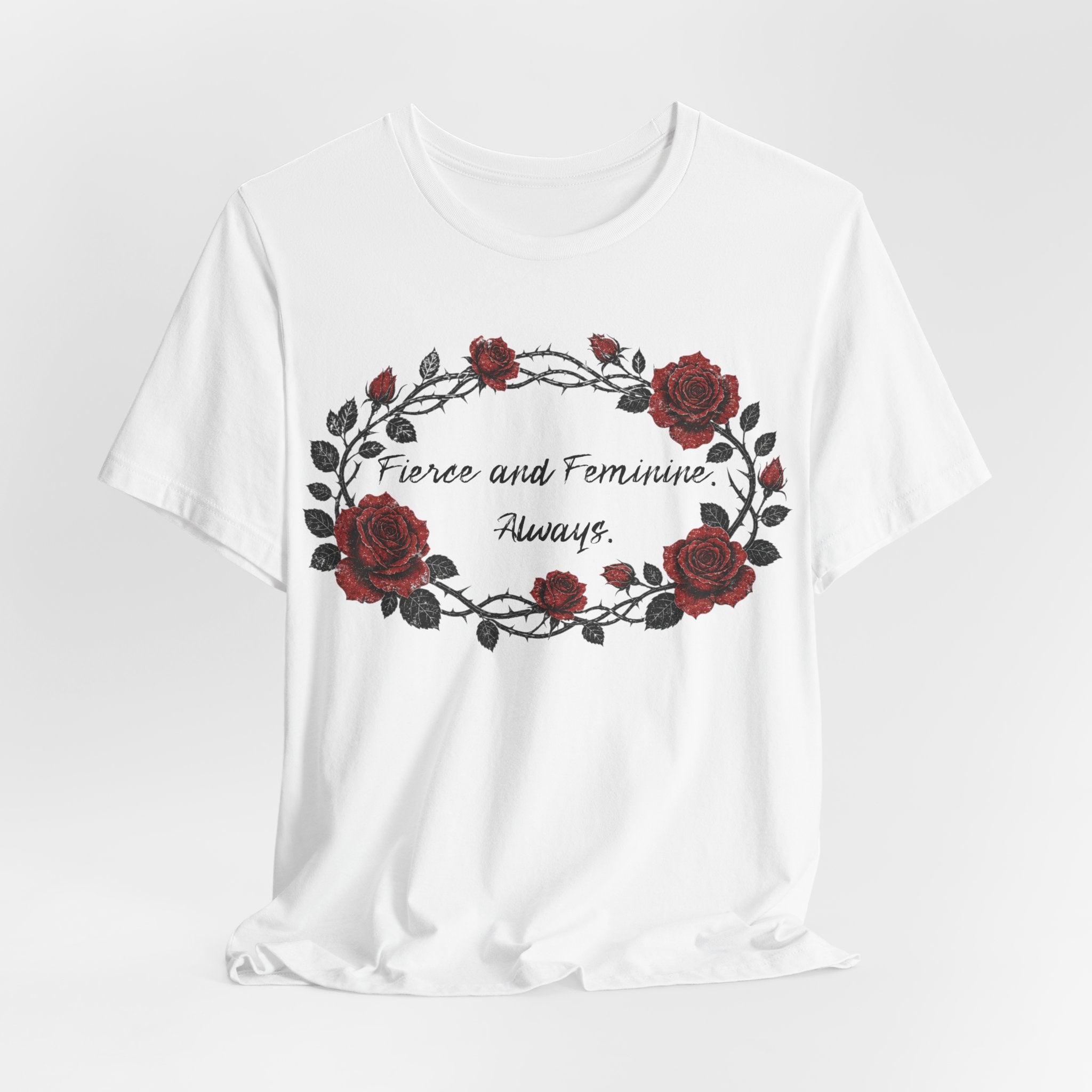 Fierce and Feminine Always Tee — Rose Wreath Graphic T‑Shirt