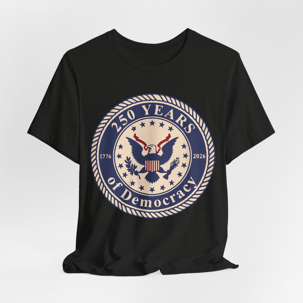 250 Years of Democracy T‑Shirt - Patriotic American Eagle Anniversary Tee