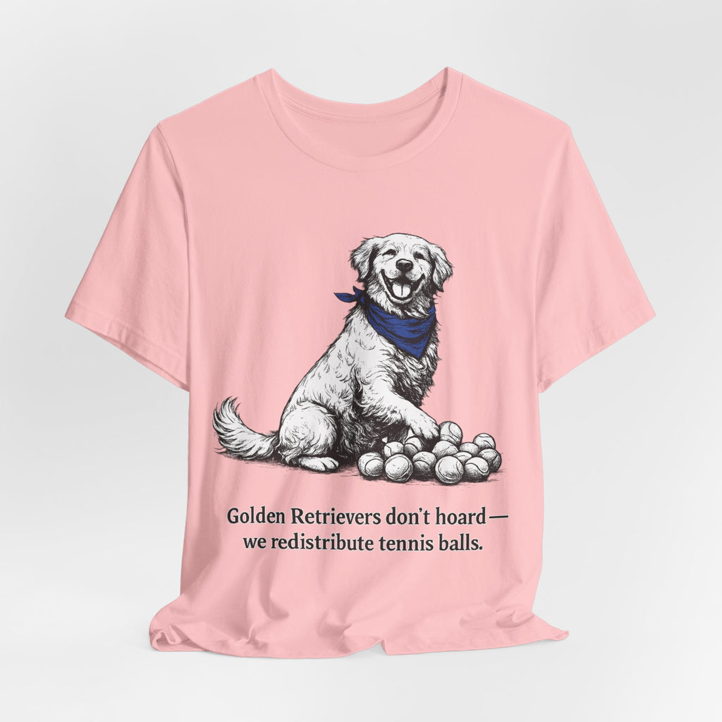 Golden Retriever T-Shirt — 'Golden Retrievers Don't Hoard, We Redistribute Tennis Balls' Funny Dog Tee