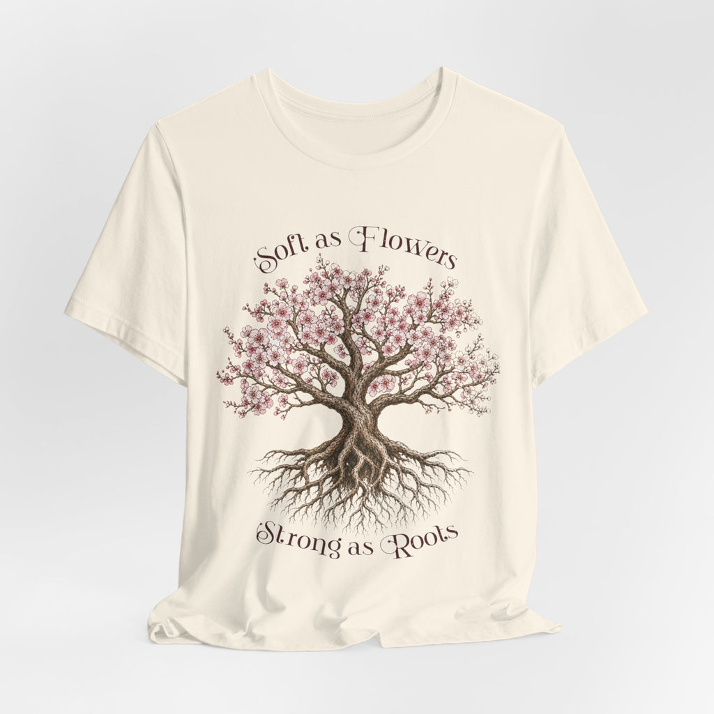 Soft as Flowers Strong as Roots T-Shirt — Cherry Blossom Tree Graphic Tee