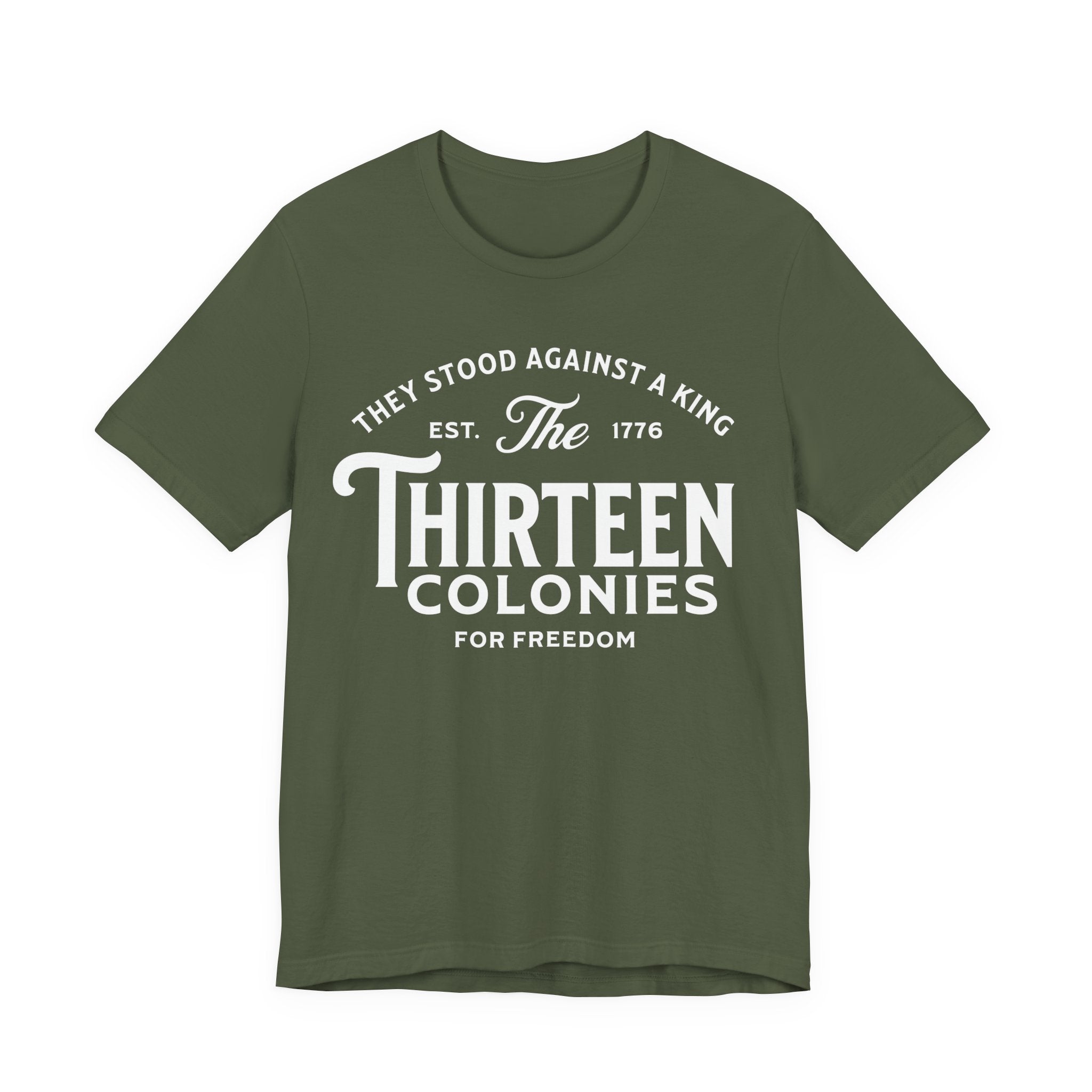 Thirteen Colonies T-Shirt – “They Stood Against a King” 1776 Freedom Tee