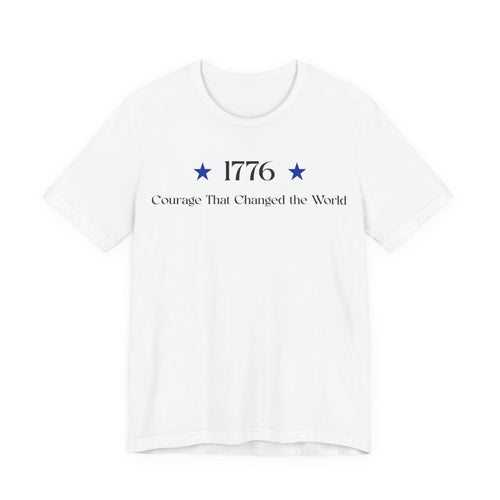 1776 T-Shirt – "Courage That Changed the World" Patriotic Independence Day Tee