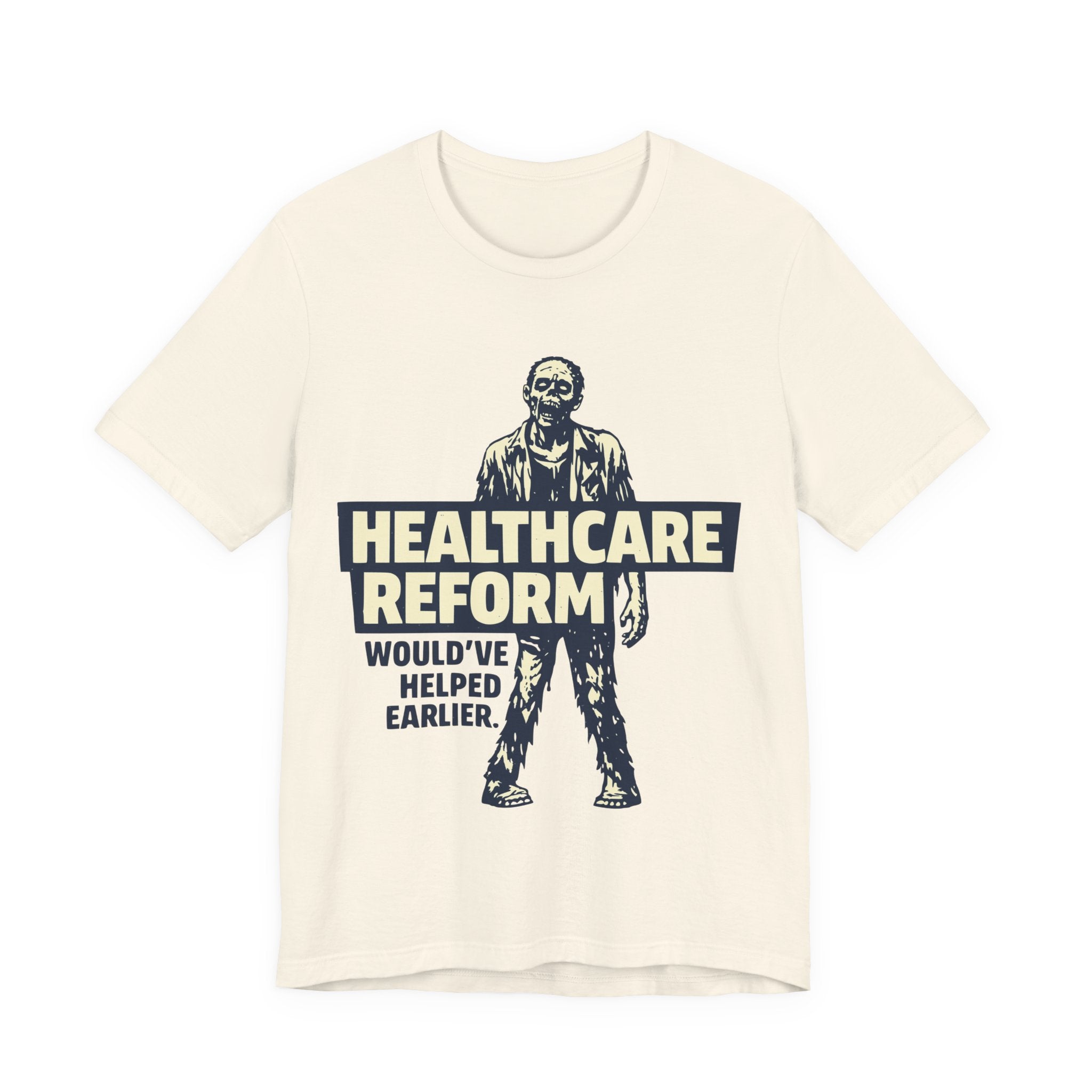 Healthcare Reform Would've Helped Earlier — Zombie Graphic Tee