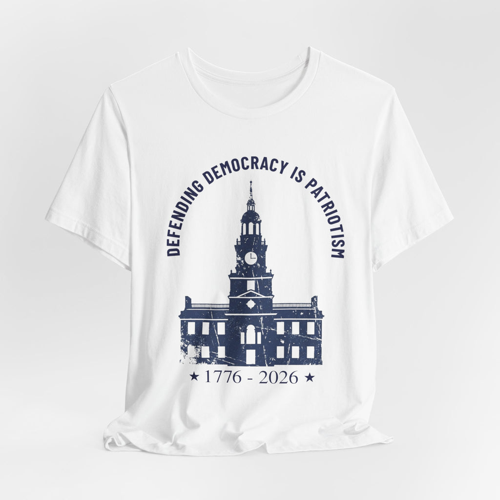 Liberty Hall Patriotic Independence Tee — "Defending Democracy Is Patriotism" 1776–2026