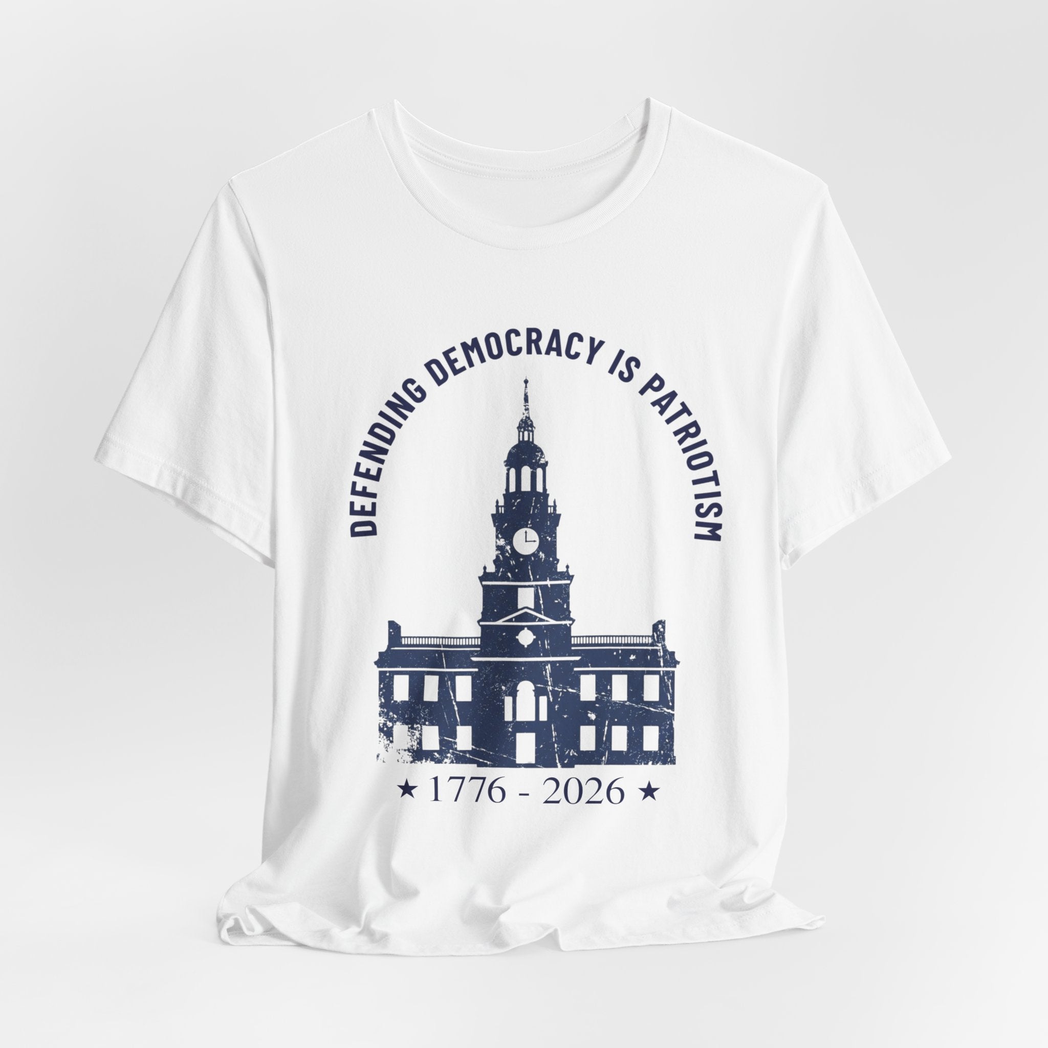 Liberty Hall Patriotic Independence Tee — "Defending Democracy Is Patriotism" 1776–2026
