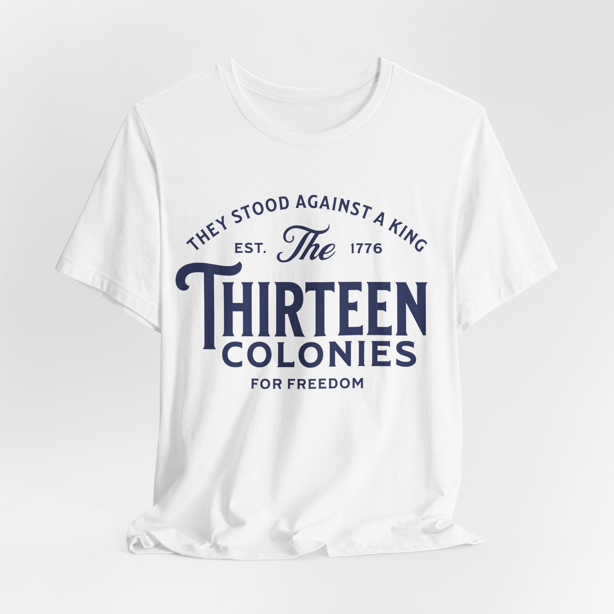 Thirteen Colonies Tee — Patriotic 1776 Independence Day T-Shirt