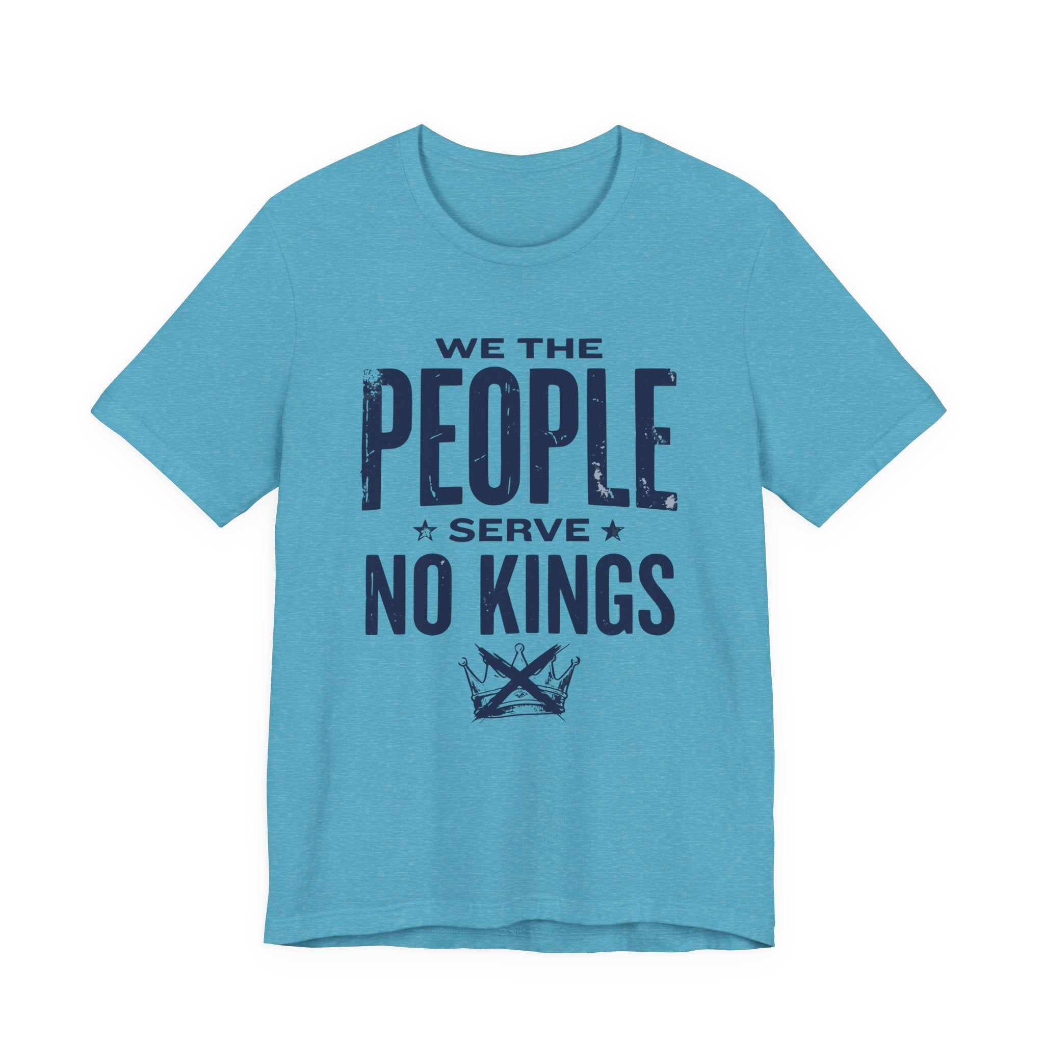We the People Serve No Kings T-Shirt — Patriotic Political Statement Tee