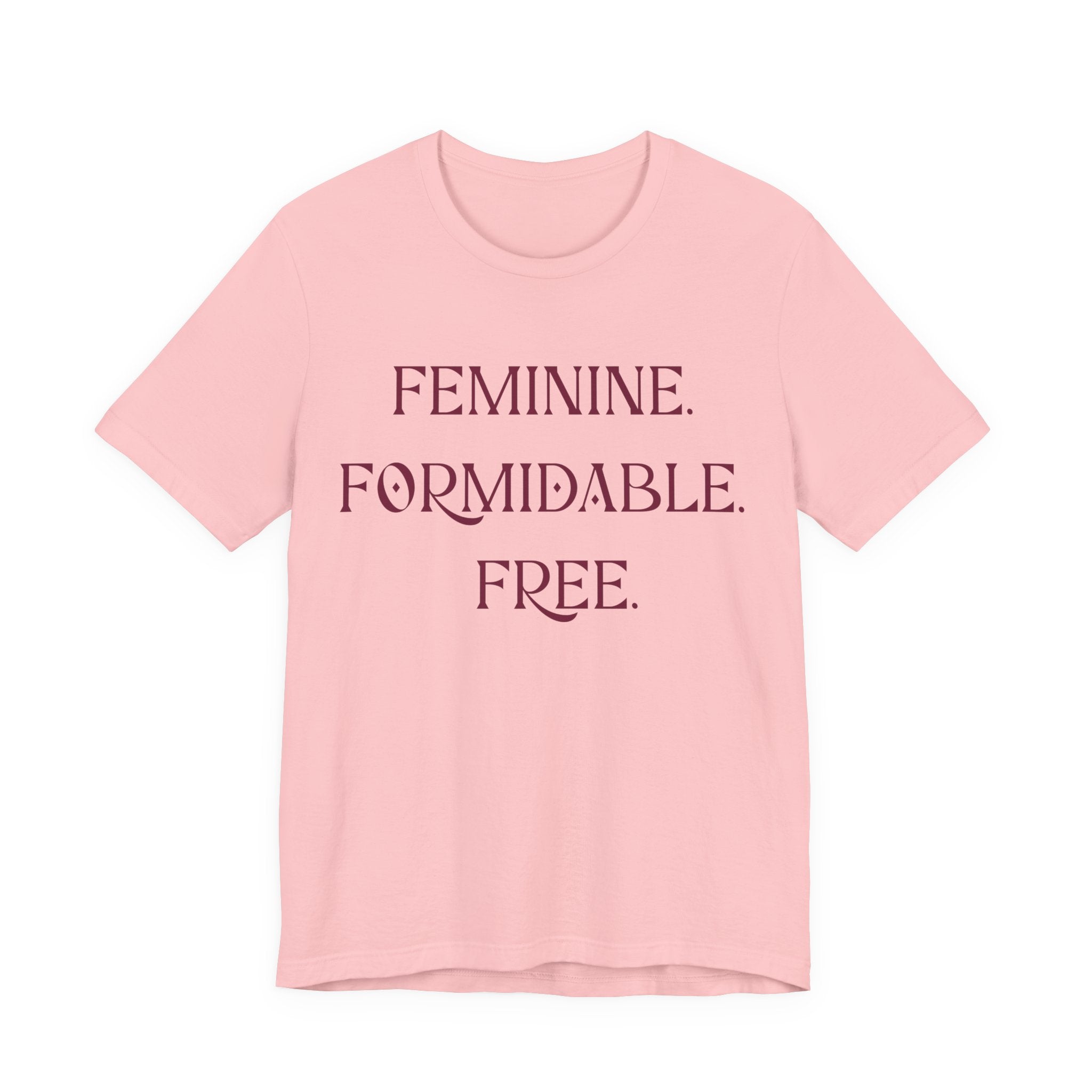 Feminine. Formidable. Free. Tee - Empowerment Women's Graphic T-Shirt