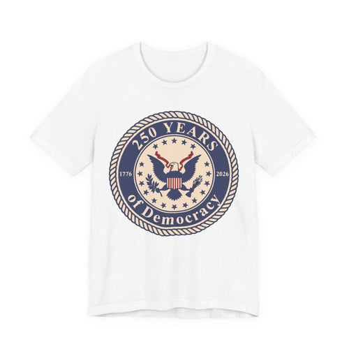 250 Years of Democracy T‑Shirt - Patriotic American Eagle Anniversary Tee