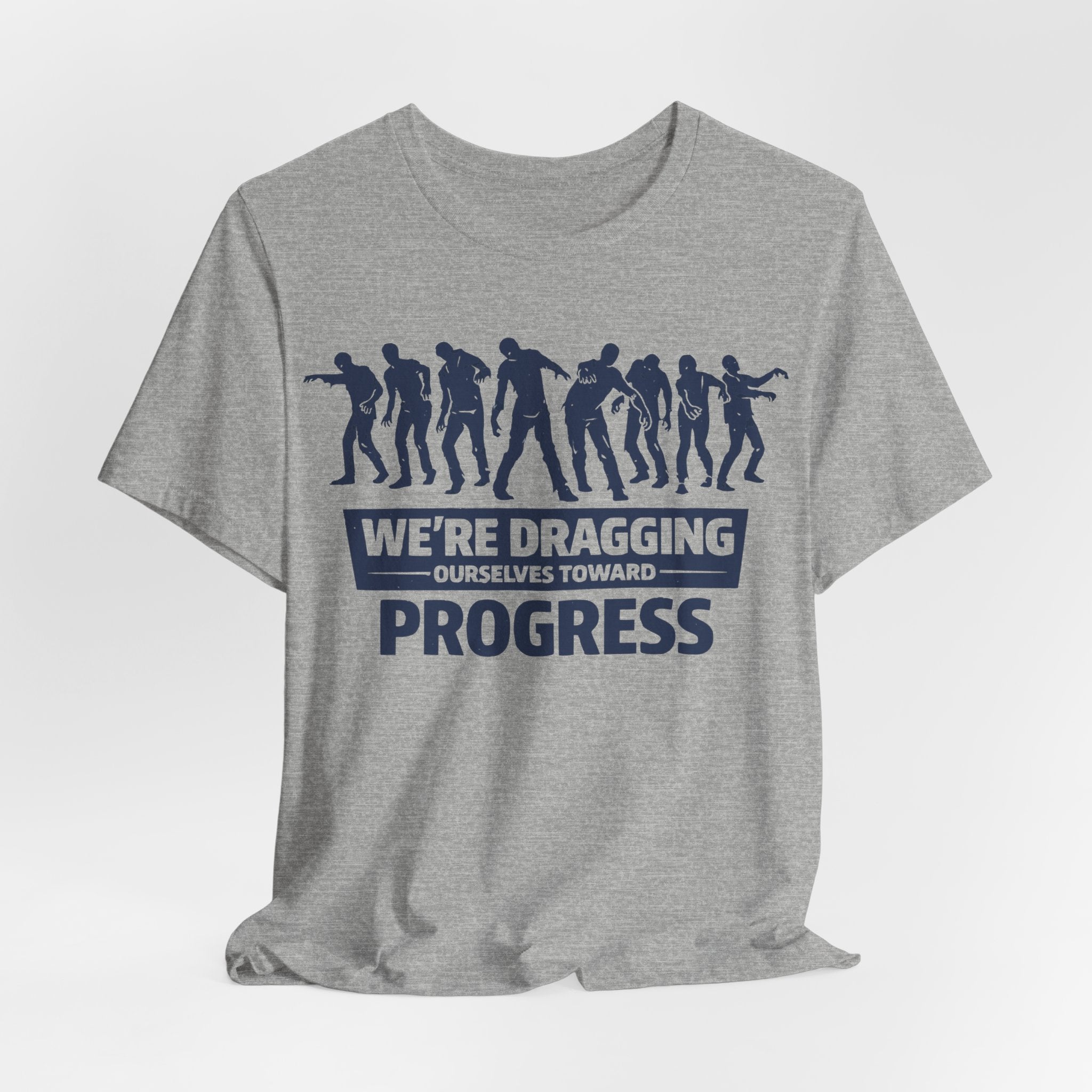 Zombie Resistance We're Dragging Ourselves Toward Progress T-Shirt