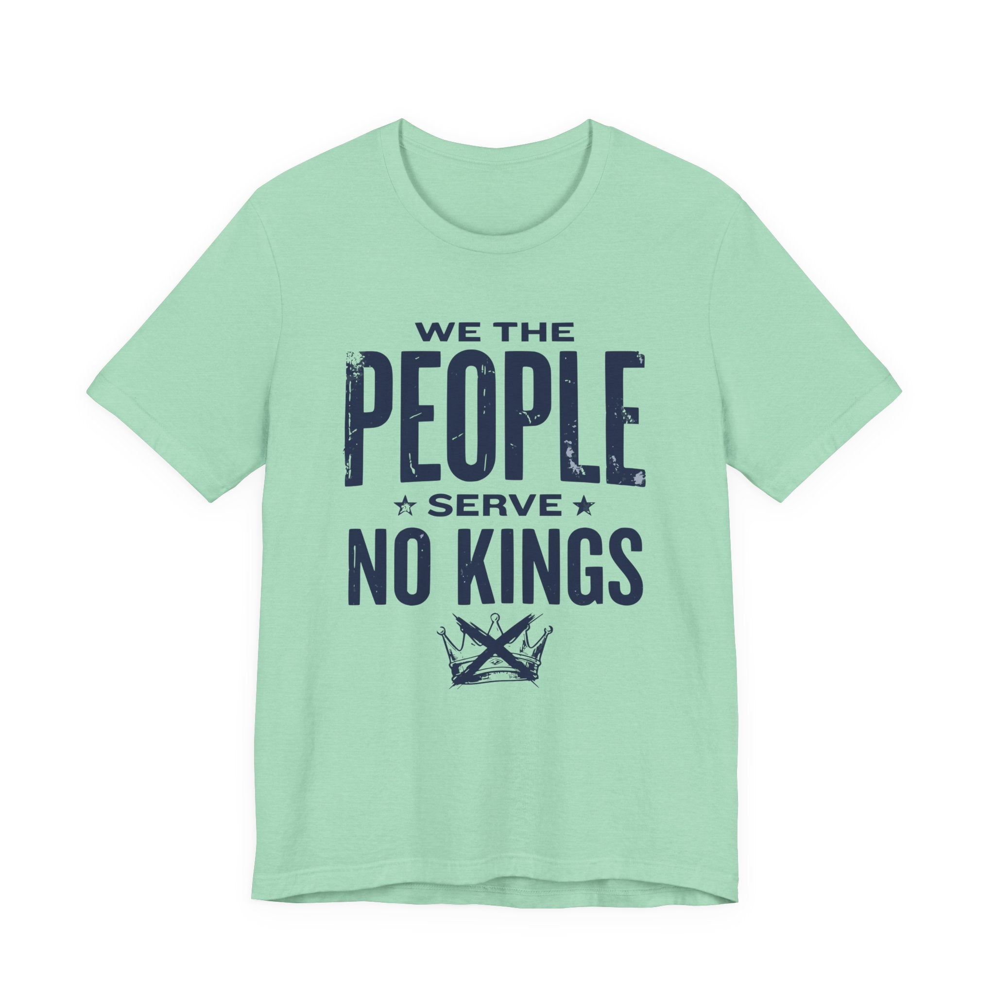 We the People Serve No Kings T-Shirt — Patriotic Political Statement Tee