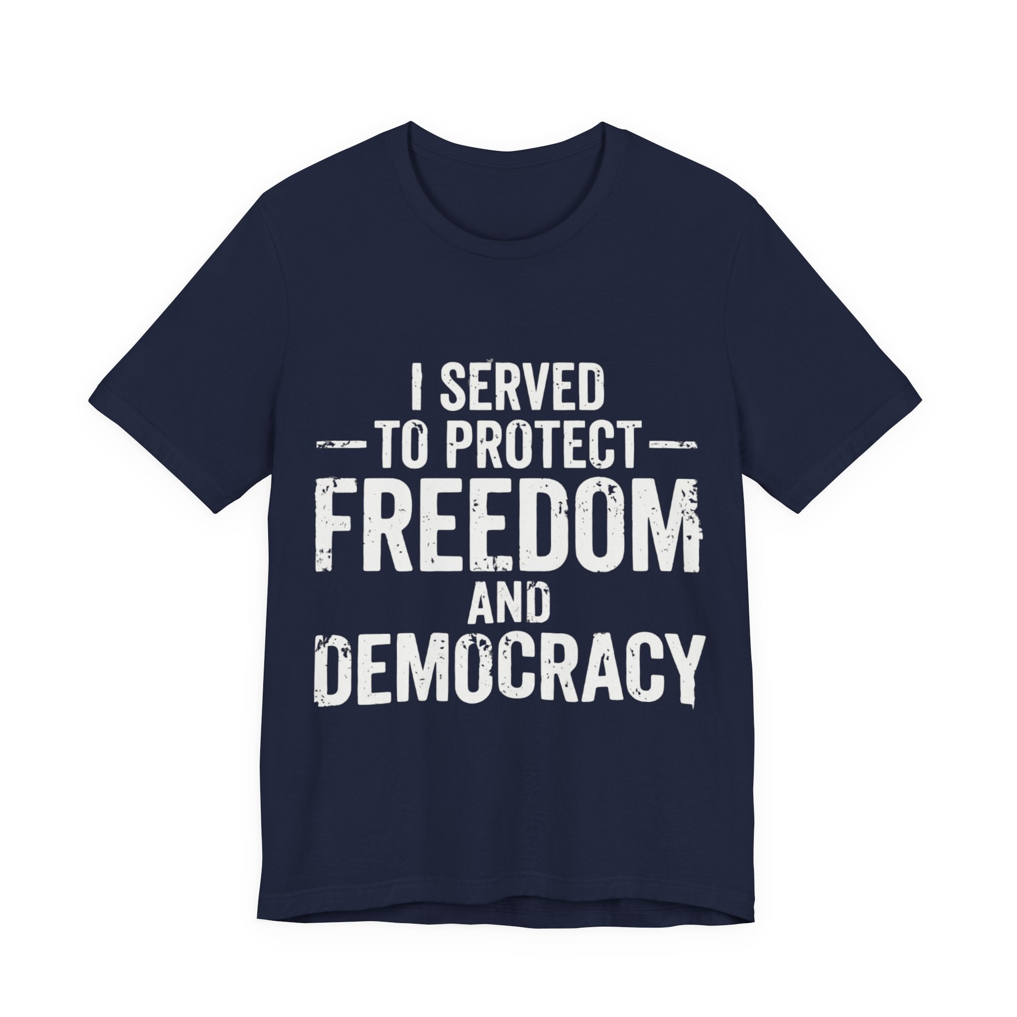 "I Served to Protect Freedom and Democracy — Veteran Graphic Tee"