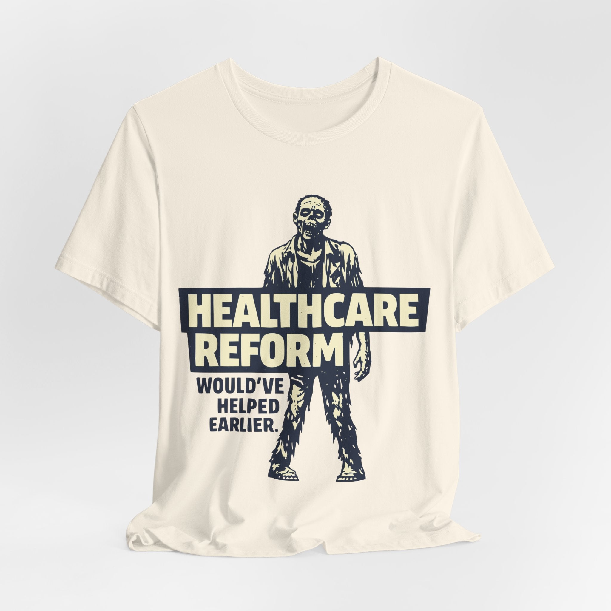 Healthcare Reform Would've Helped Earlier — Zombie Graphic Tee
