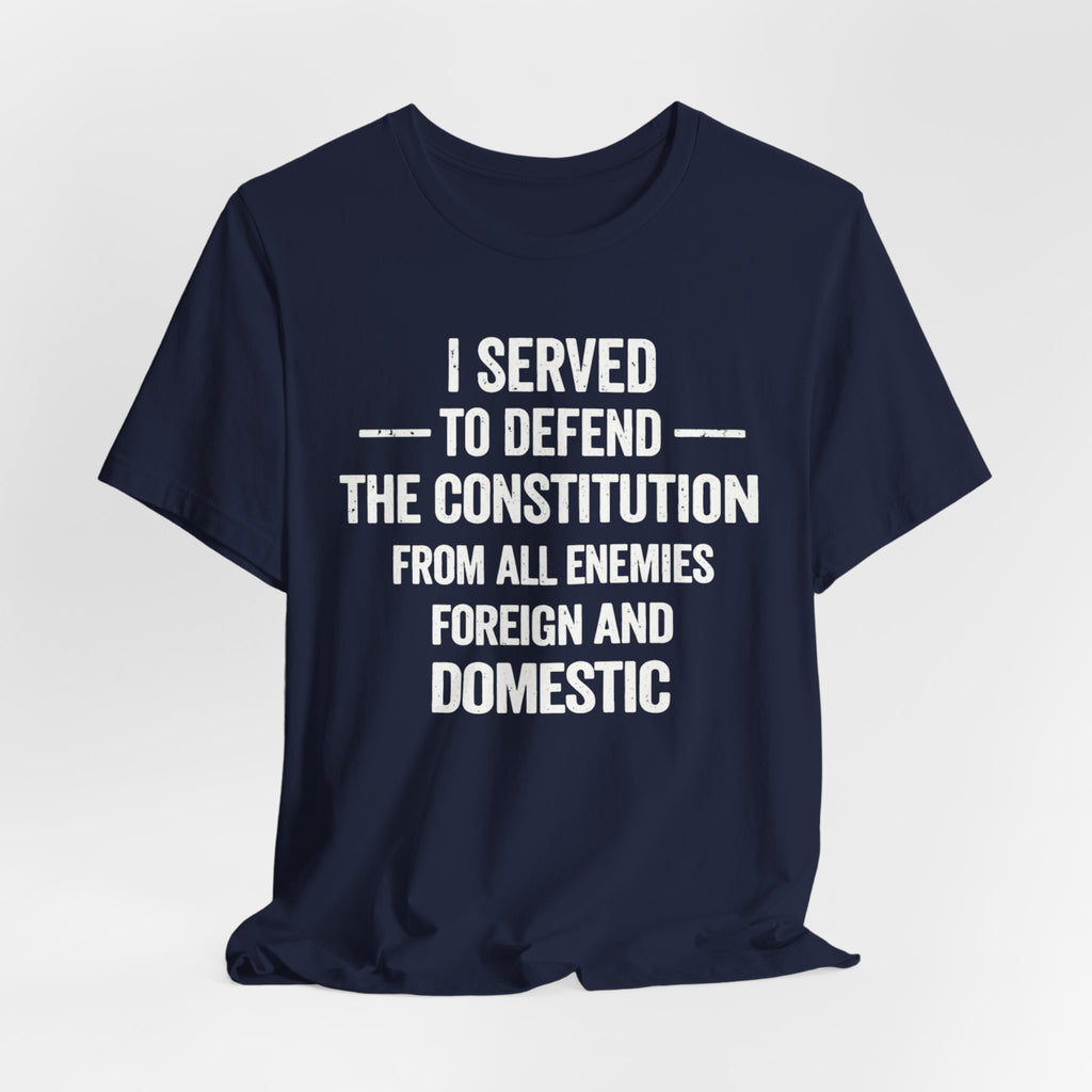 Patriotic Tee — "I Served to Defend the Constitution" Military Veteran T-Shirt