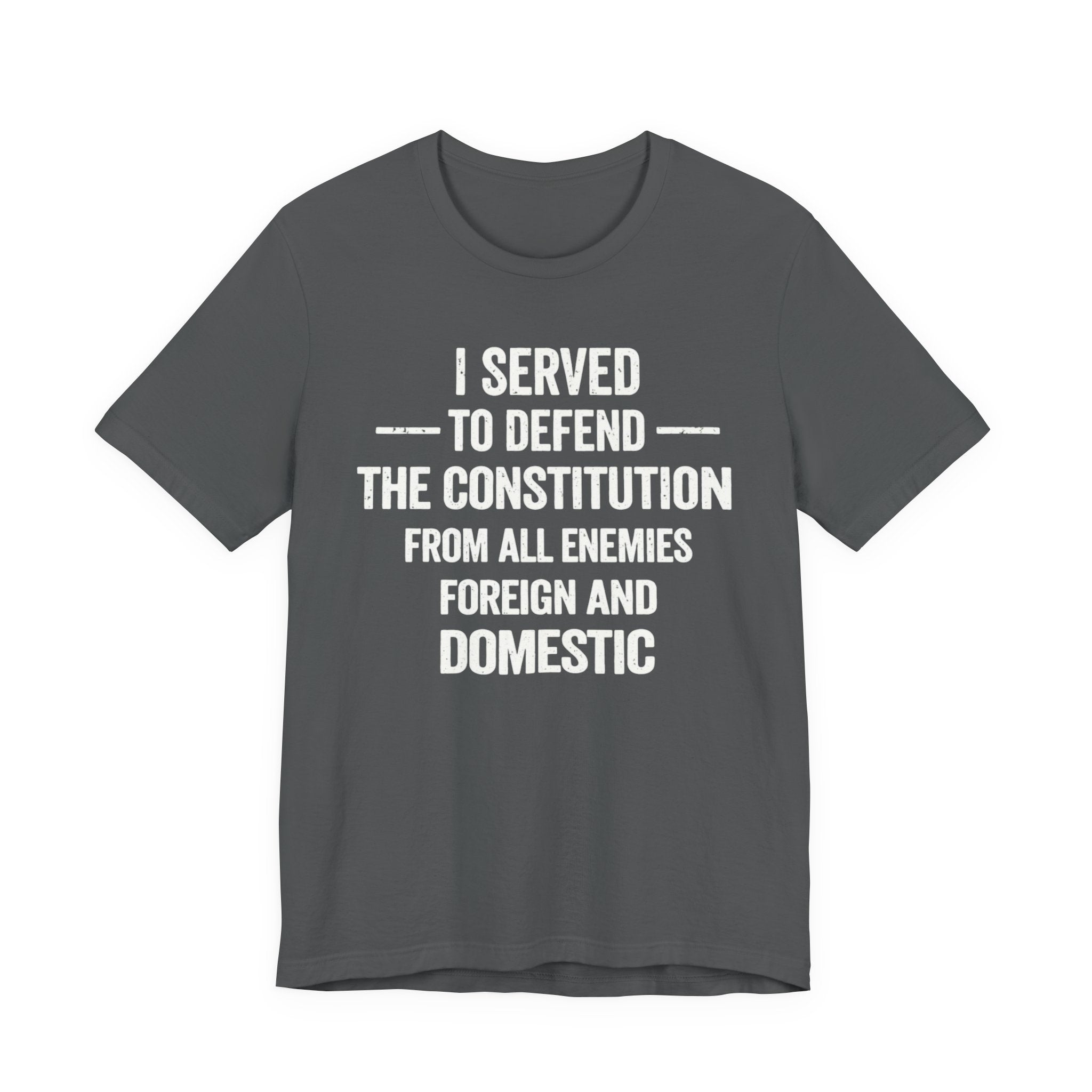 Patriotic Tee — "I Served to Defend the Constitution" Military Veteran T-Shirt