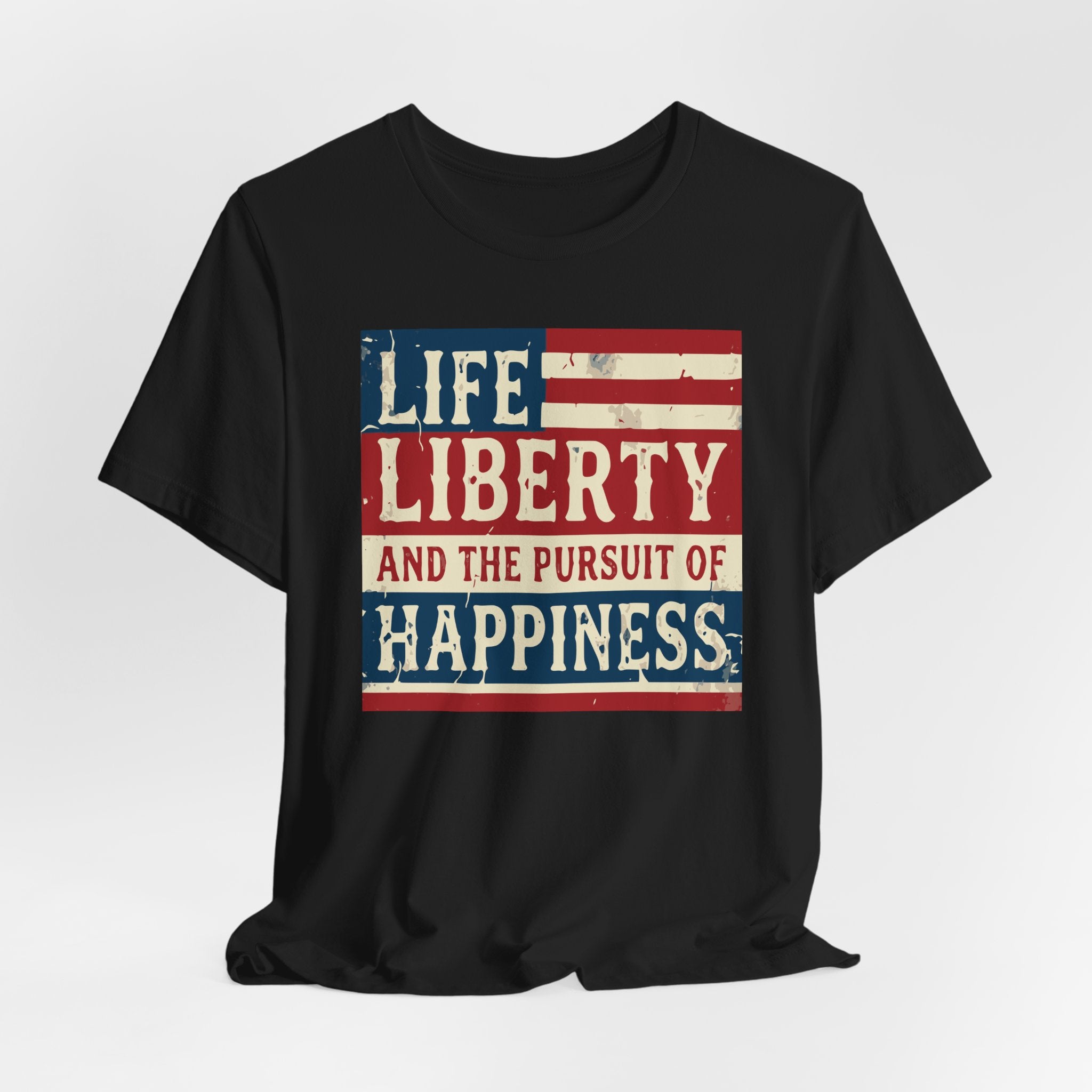Life Liberty and the Pursuit of Happiness Tee