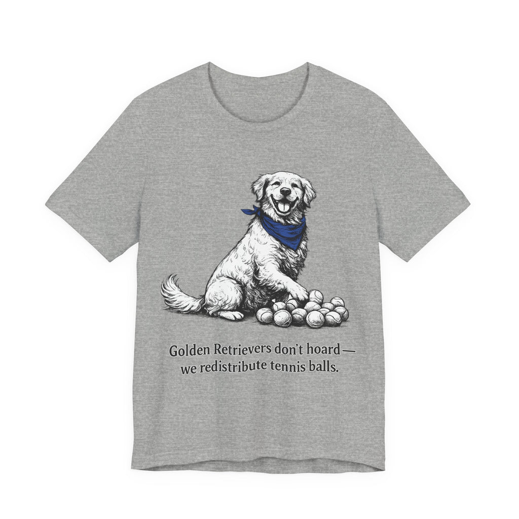 Golden Retriever T-Shirt — 'Golden Retrievers Don't Hoard, We Redistribute Tennis Balls' Funny Dog Tee