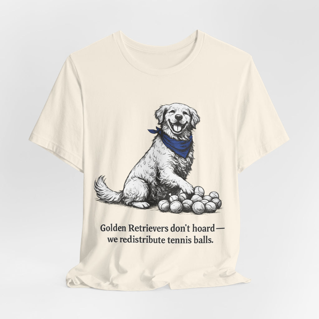 Golden Retriever T-Shirt — 'Golden Retrievers Don't Hoard, We Redistribute Tennis Balls' Funny Dog Tee