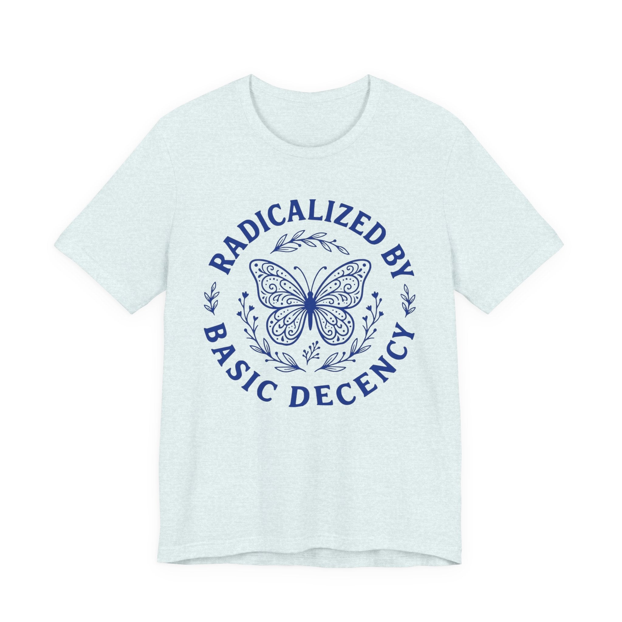 Radicalized by Basic Decency Blue Butterfly T-Shirt