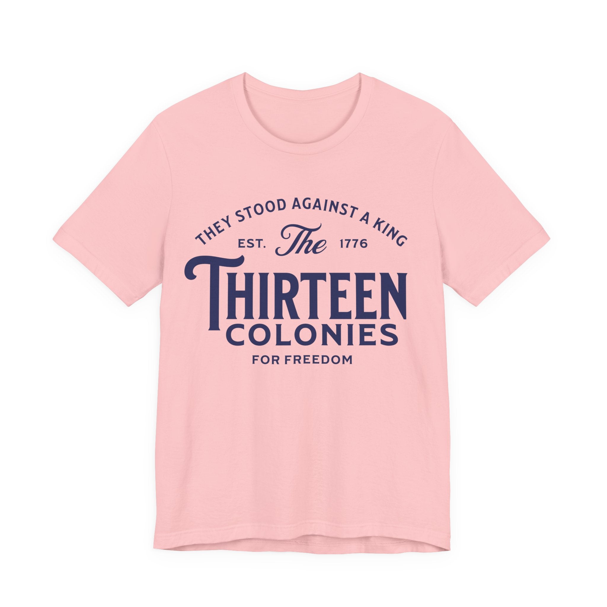 Thirteen Colonies Tee — Patriotic 1776 Independence Day T-Shirt