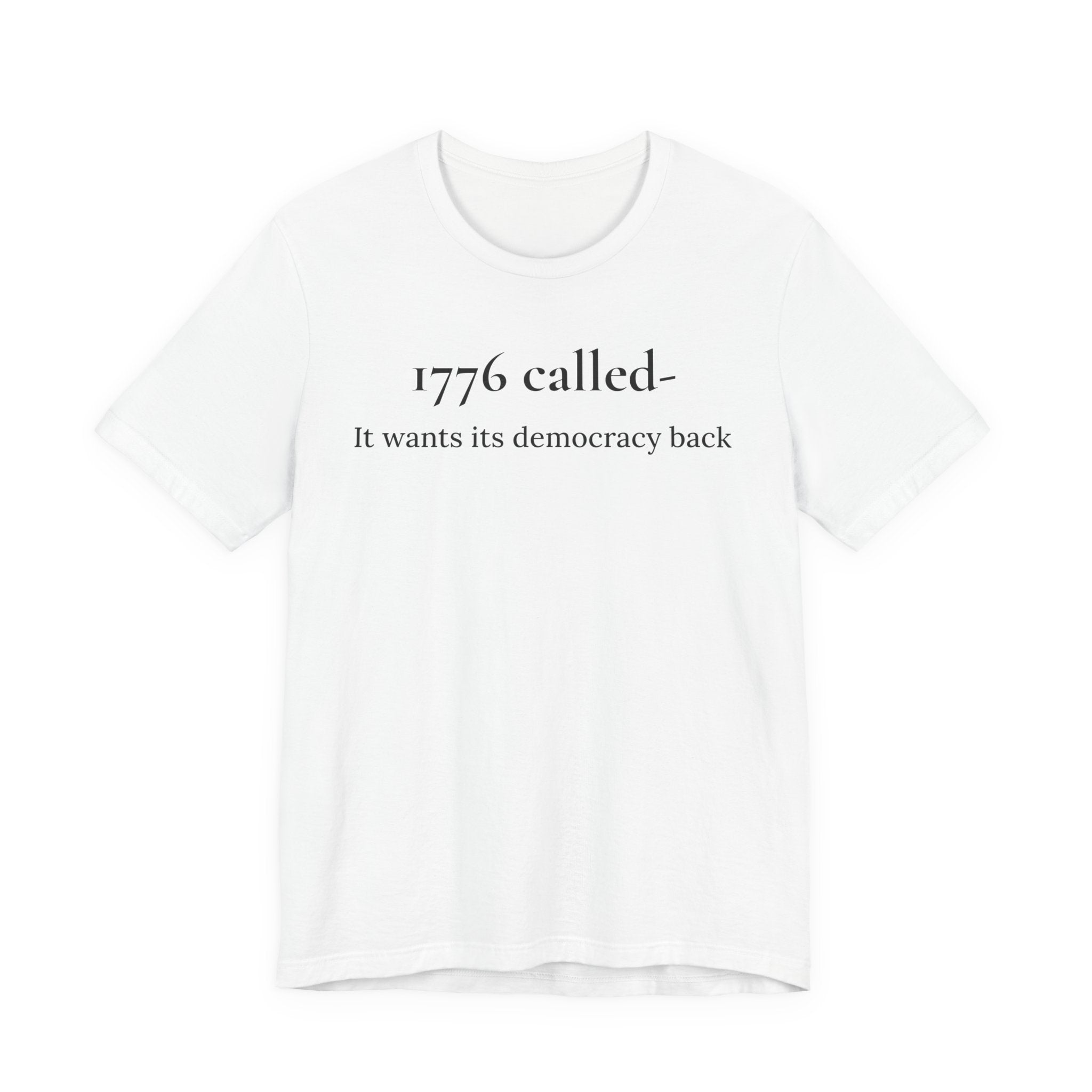 1776 Called Tee - "It Wants Its Democracy Back" Patriotic Statement T-Shirt