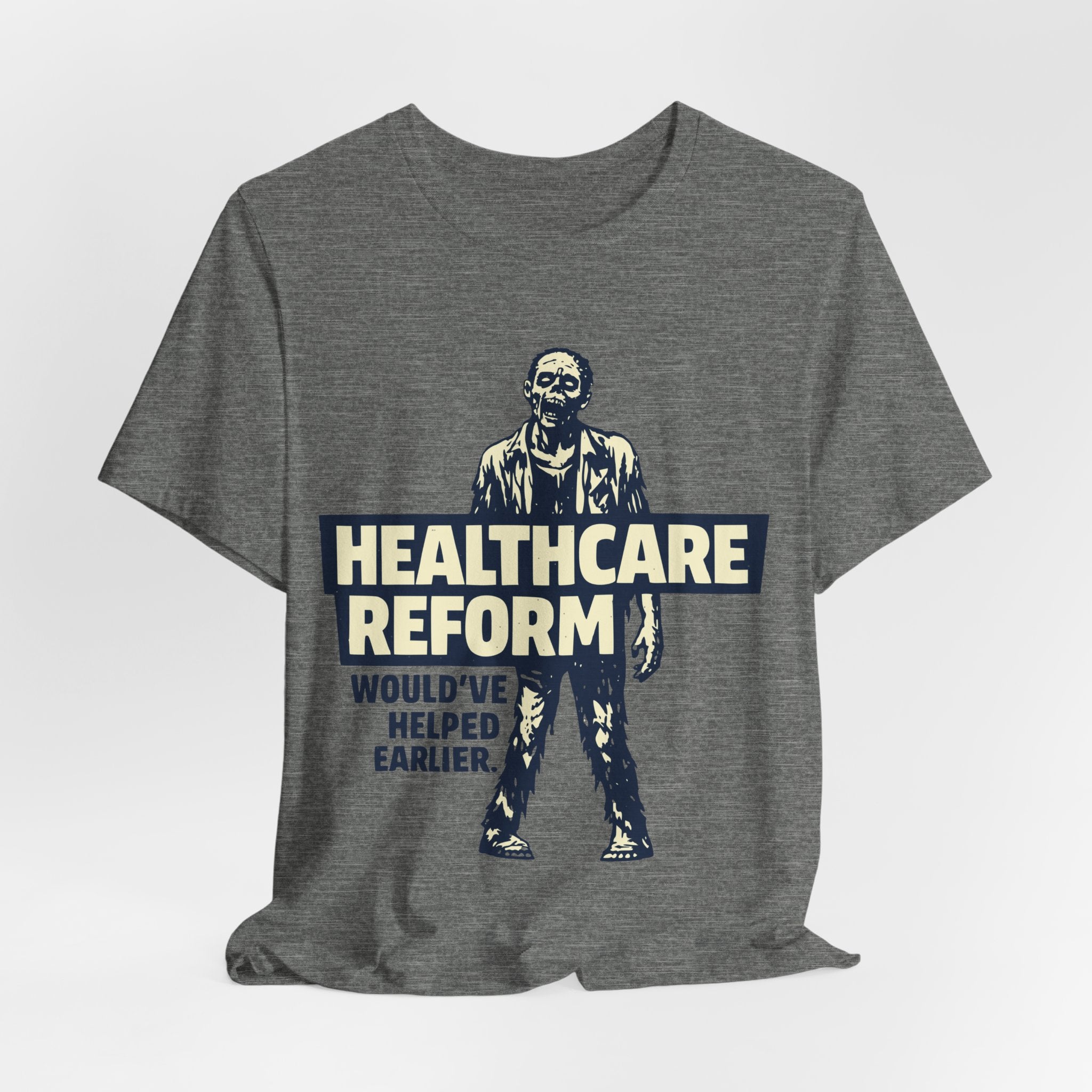 Healthcare Reform Would've Helped Earlier — Zombie Graphic Tee